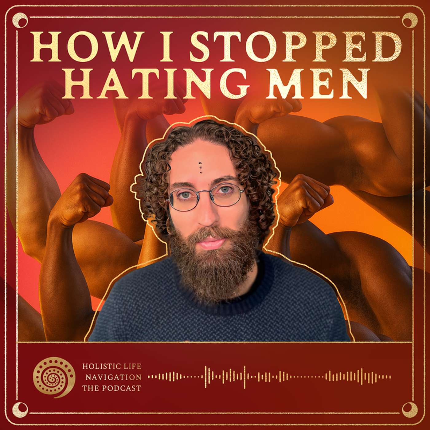 [Ep. 303] How I Stopped Hating Men