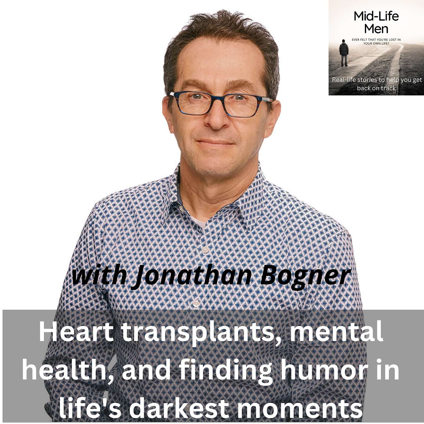 Heart transplants, mental health, and finding humor in life's darkest moments, with Jonathan Bogner