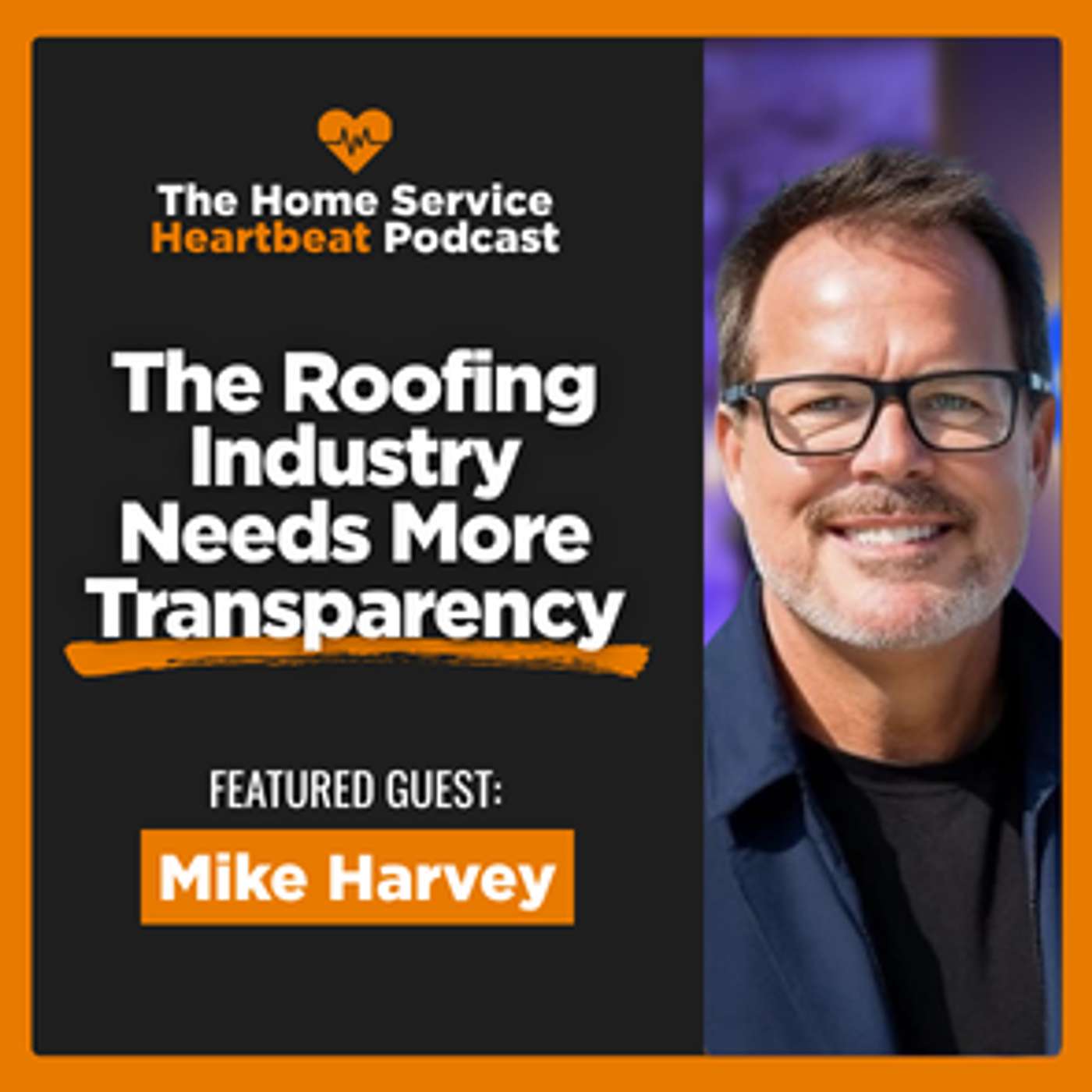 What Roof Companies Should Be Transparent About ft. Mike Harvey of SkyeVantage Roofing