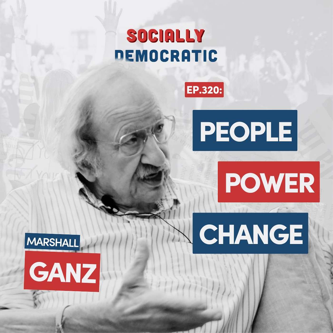 Ep. 320: People Power, Change with Marshall Ganz