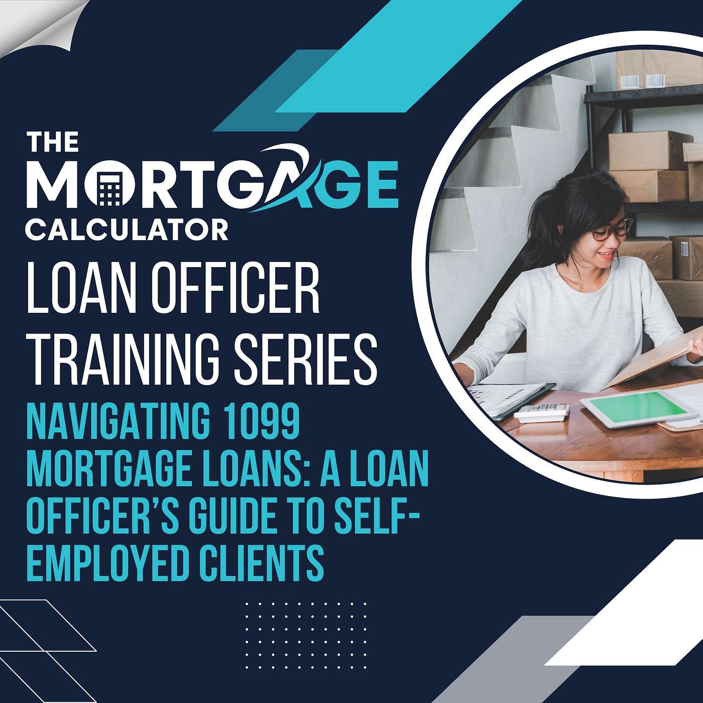 Loan Officer Training - 10/02/2024 - Navigating 1099 Mortgage Loans: A Loan Officer's Guide to Self-Employed Clients episode artwork