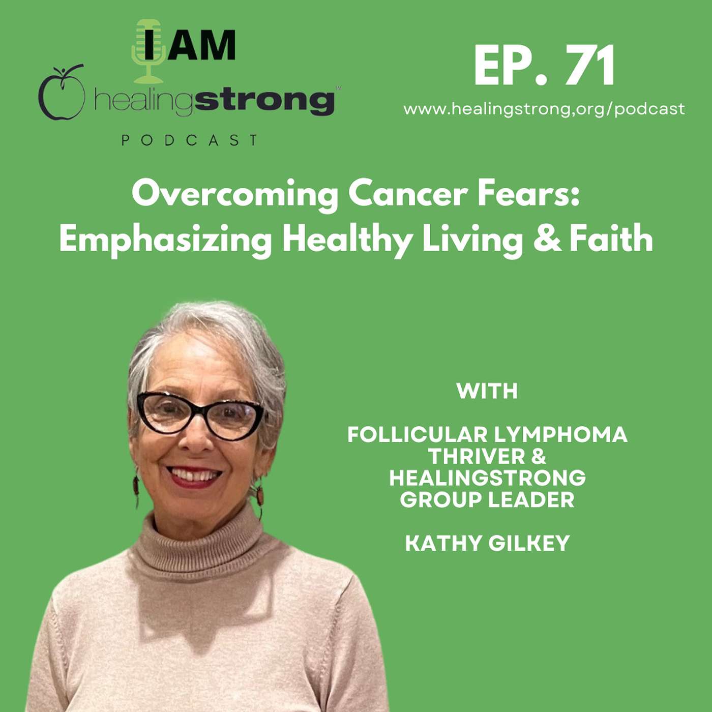 71: Overcoming Cancer Fears: Emphasizing Healthy Living and Faith | Kathy Gilkey