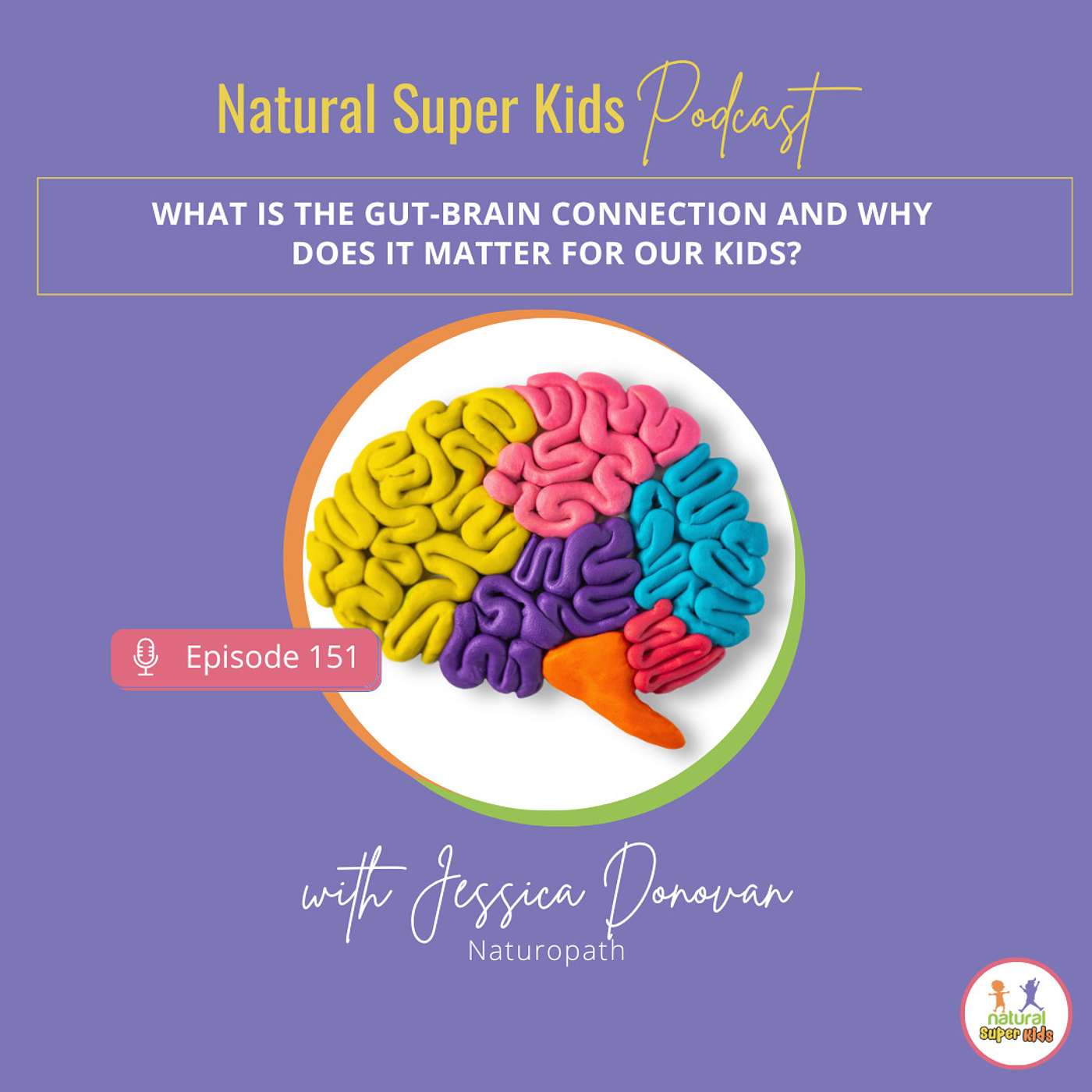 Episode 151: What is the gut-brain connection and why does it matter for our kids?