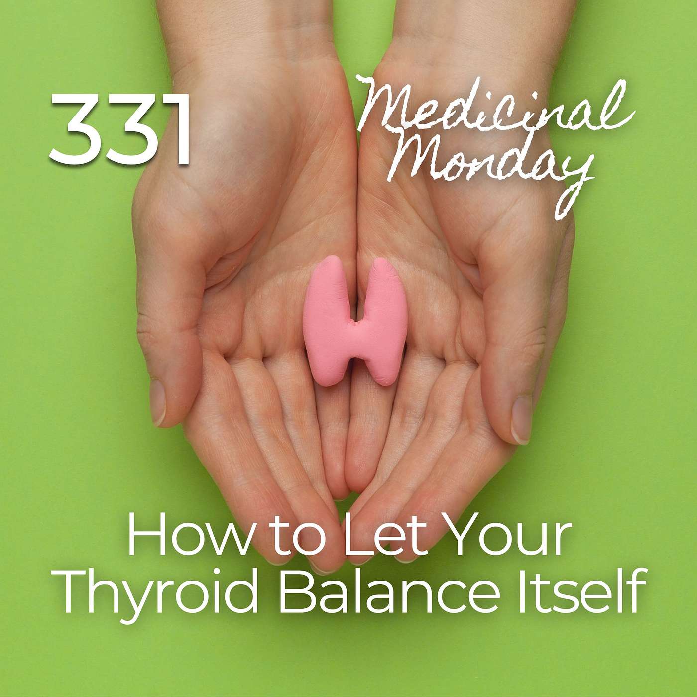 #331 | MM - How to Let Your Thyroid Balance Itself