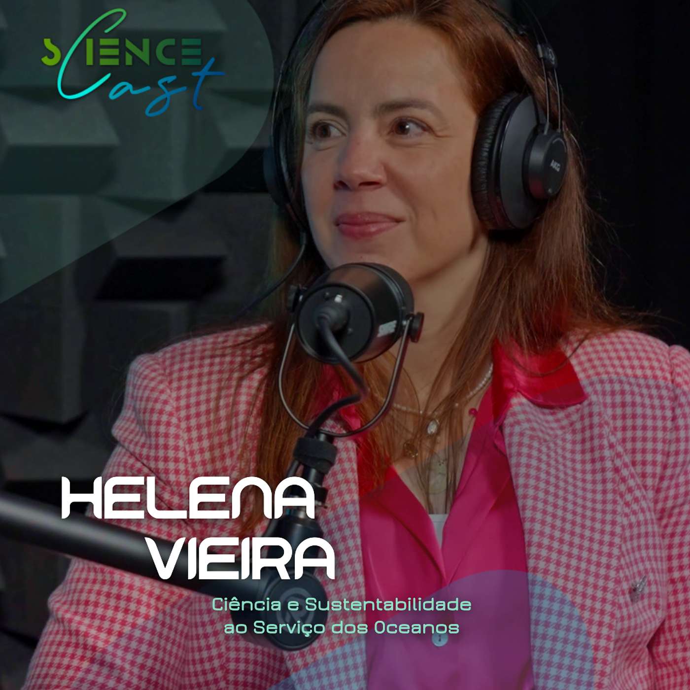 ScienceCast | Ep21 T04 | Helena Vieira - Ciência e Sustentabilidade ao Serviço dos Oceanos episode artwork