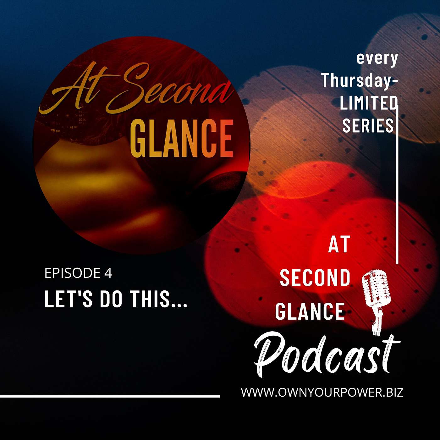Let's Do This (AT SECOND GLANCE LIMITED SERIES PODCAST) EP. 4