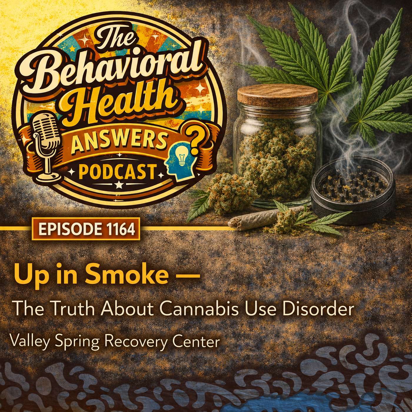 Episode 1164: Up in Smoke - The Truth About Cannabis Use Disorder | Valley Spring Recovery Center episode artwork