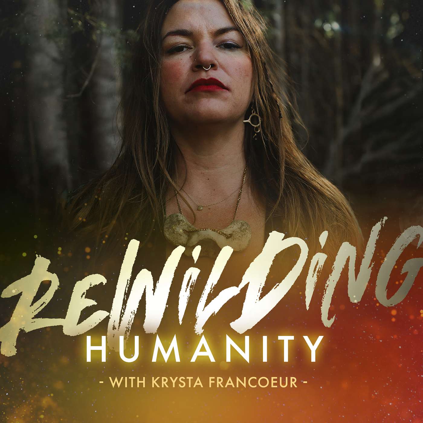 Rewilding Humanity: Healing Trauma, Awakening Spirit, Reclaiming Self