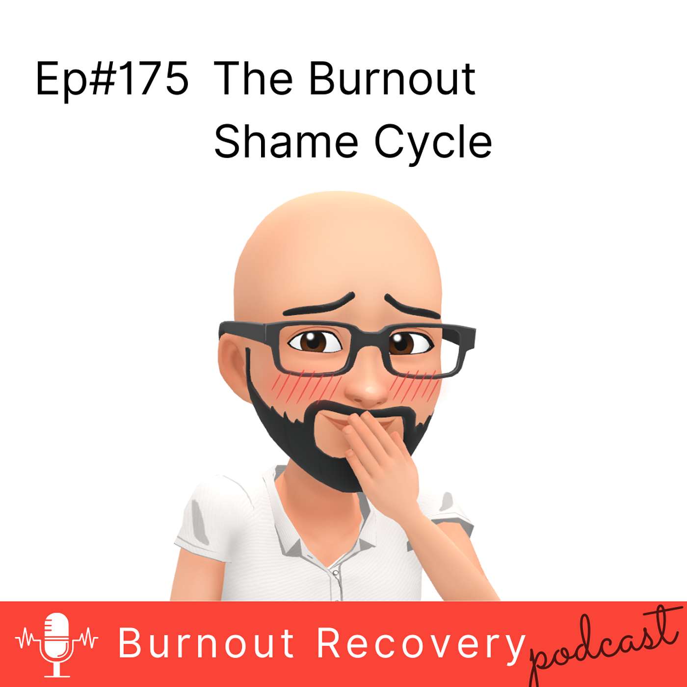 Ep#175 The Burnout Shame Cycle