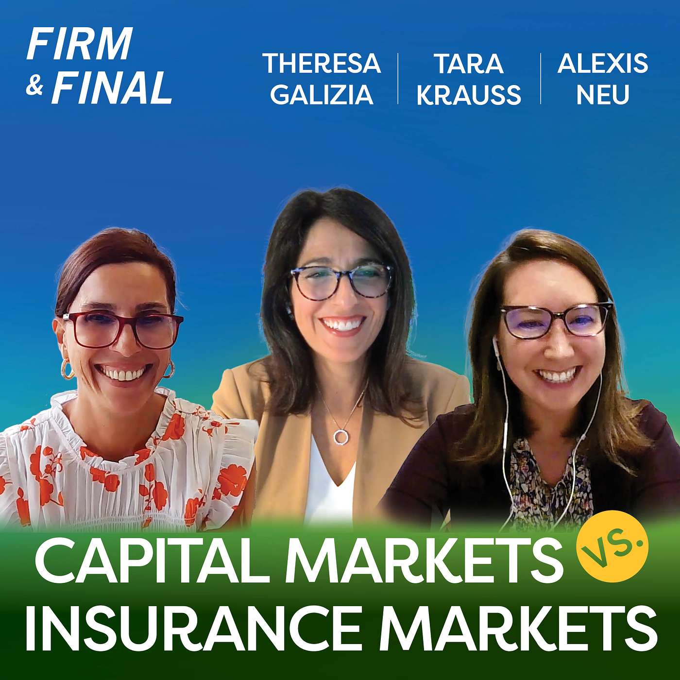 Capital Markets Vs. Insurance Markets | Theresa Galizia, Tara Krauss, Alexis Neu