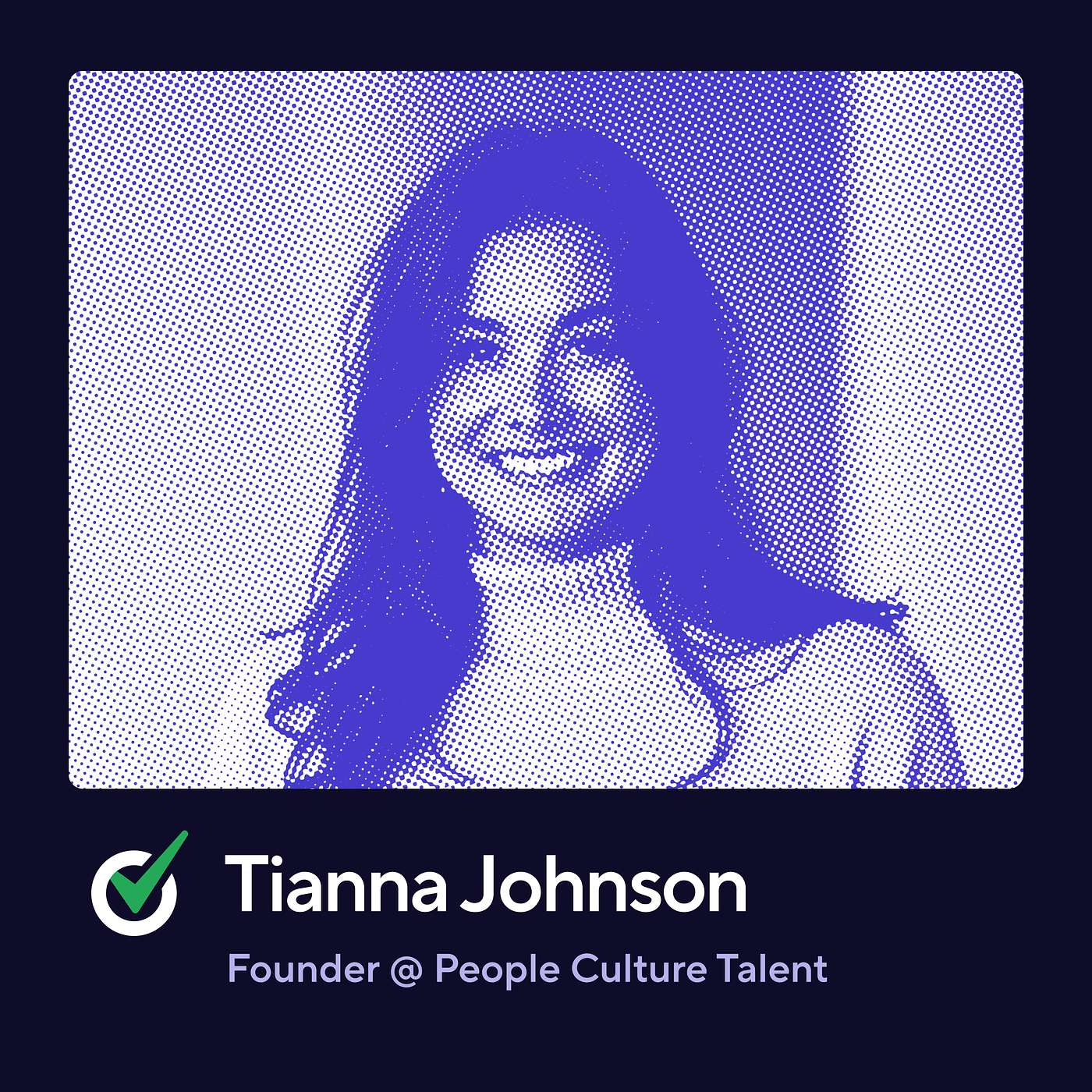 Making Interviews an Accurate Job Preview with Tianna Johnson, People Culture Talent
