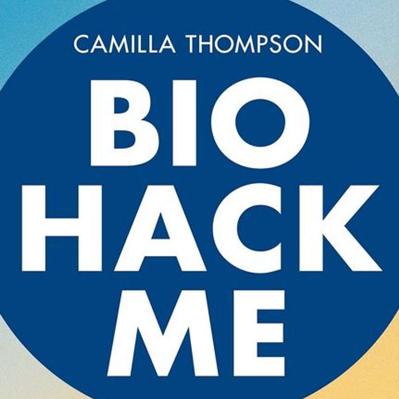 Biohack Me, author Camilla Thompson