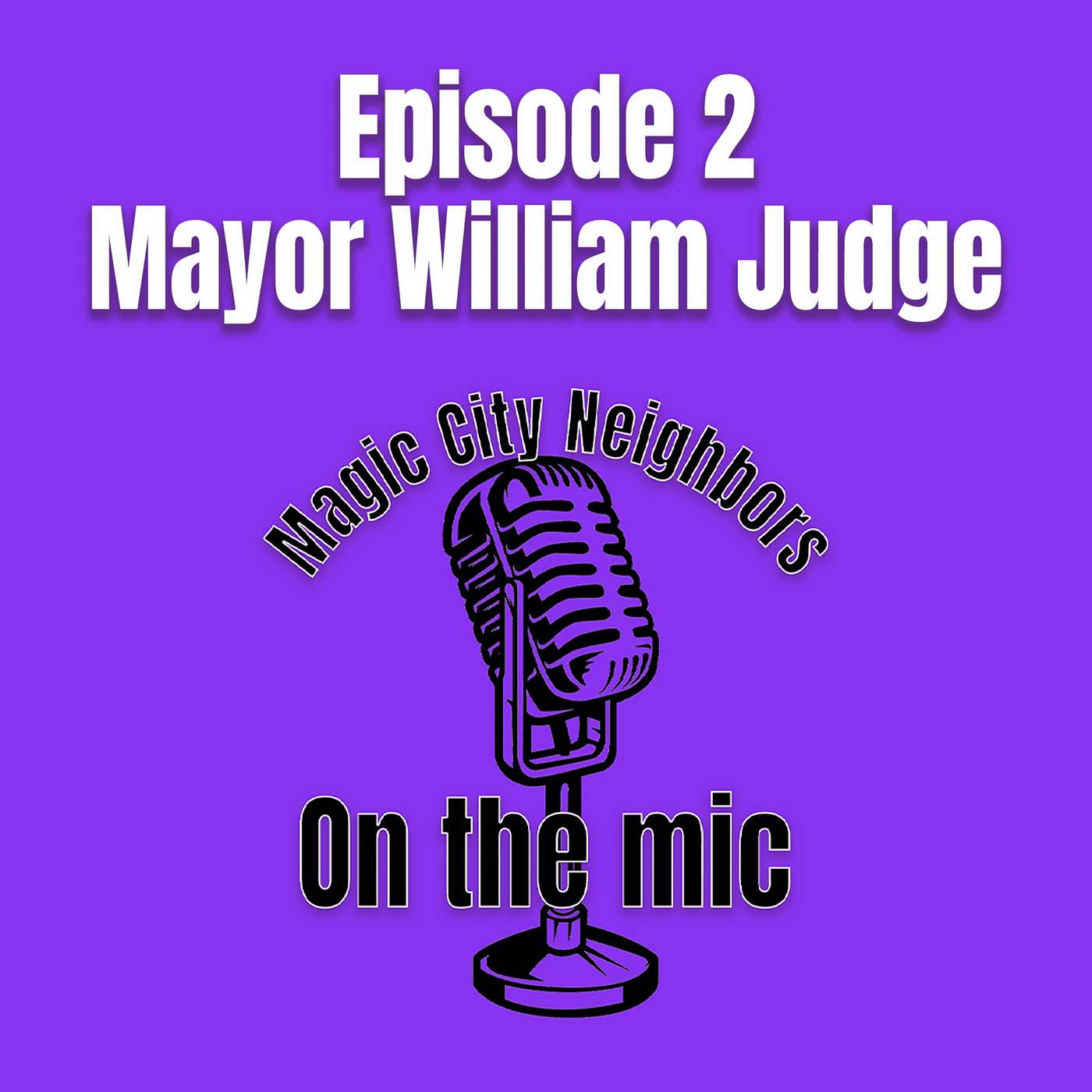 Magic City Neighbors Episode 2 - Mayor William Judge