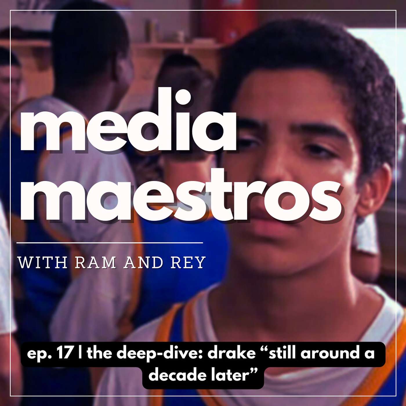 Episode 17 | The Deep-Dive: Drake "Still Around A Decade Later"