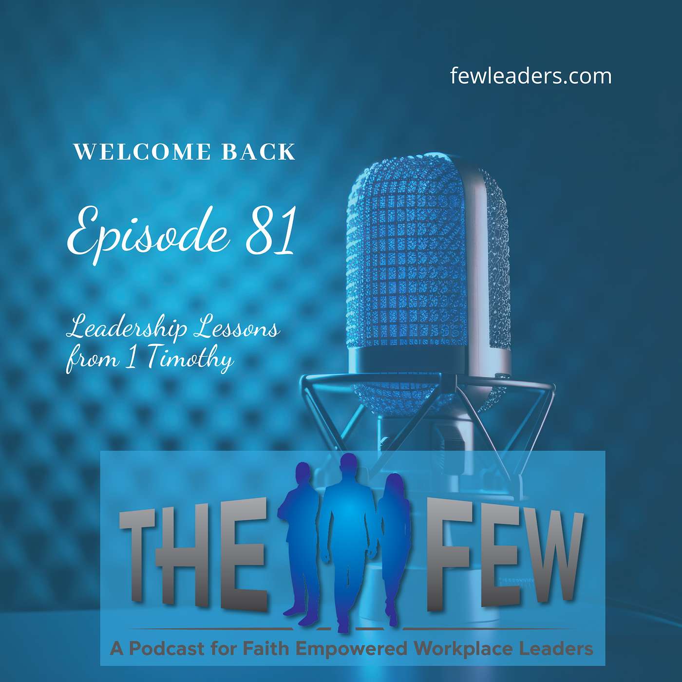 The Few - A Podcast for Faith Empowered Workplace Leaders