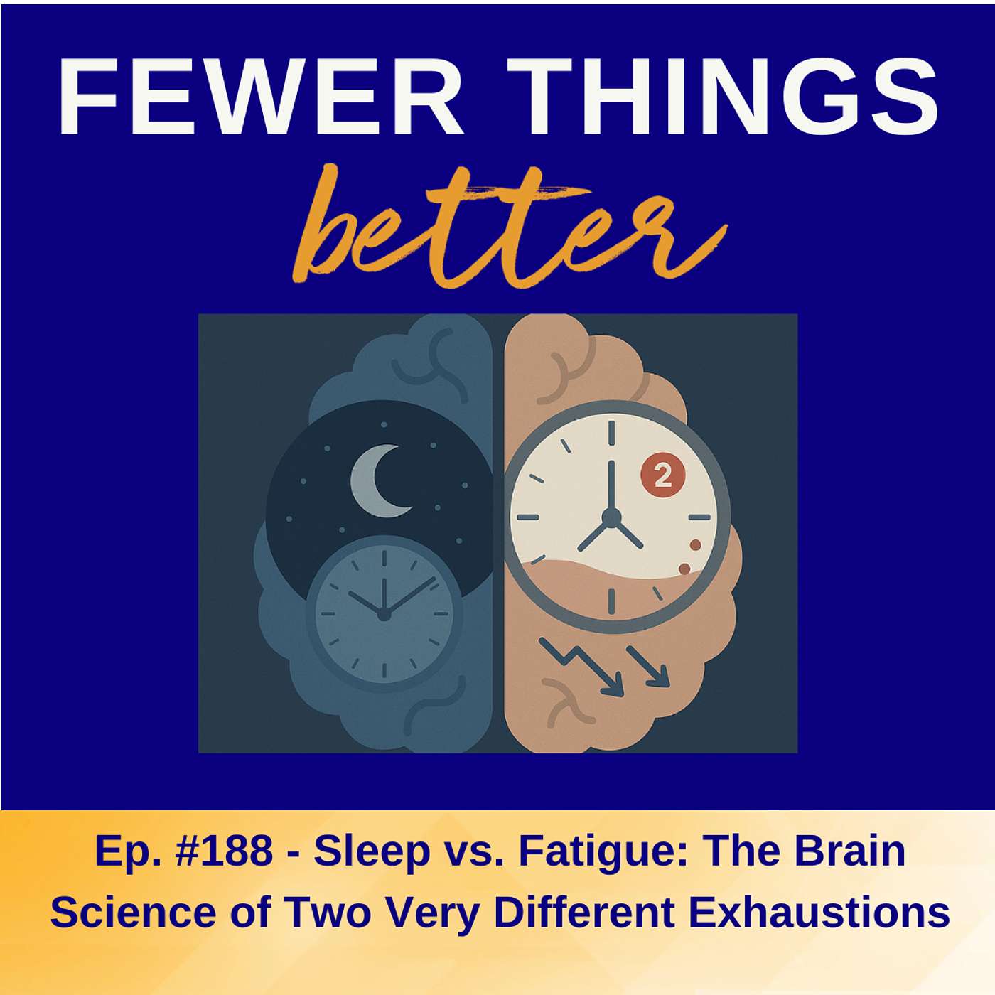 Ep. 188 - Sleep vs. Fatigue: The Brain Science of Two Very Different Exhaustions