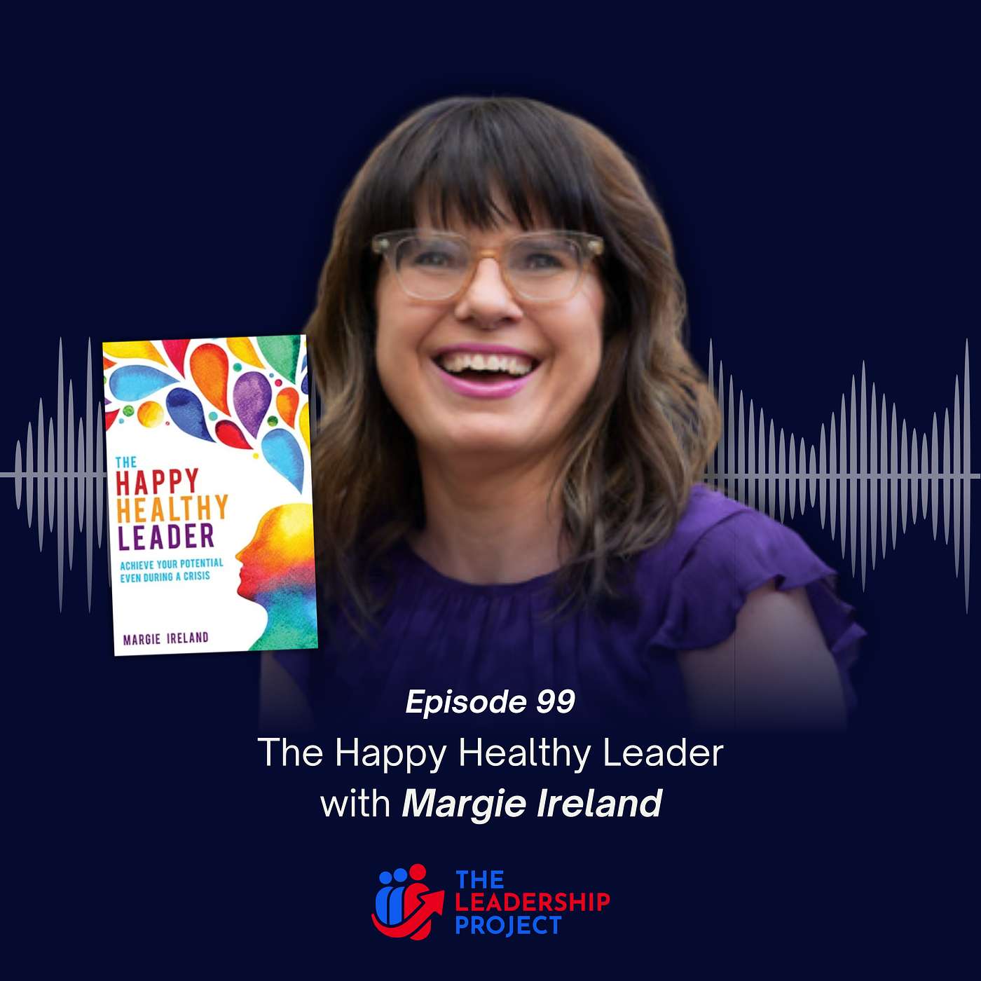 099. The Happy Healthy Leader with Margie Ireland