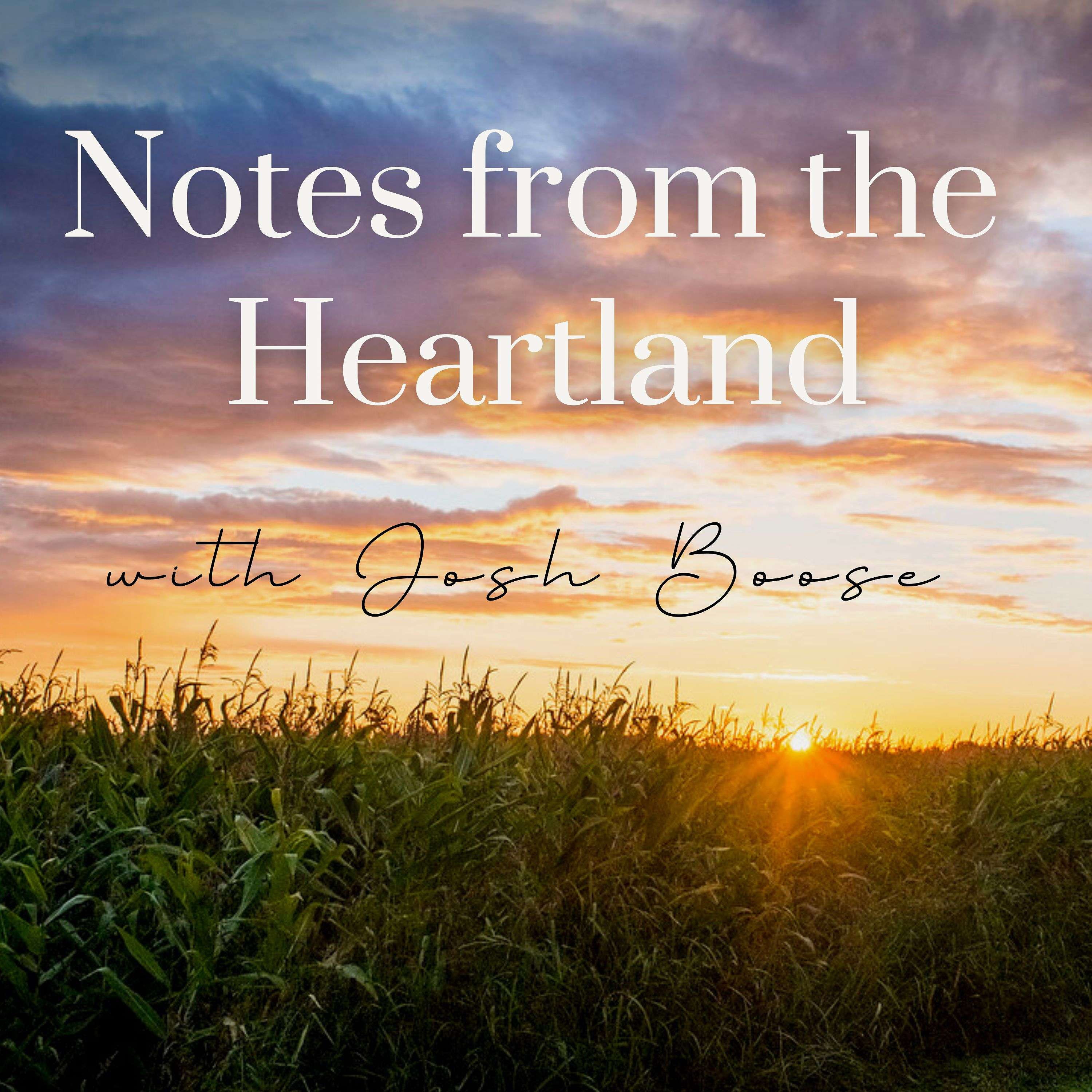 Notes from the Heartland with Josh Boose