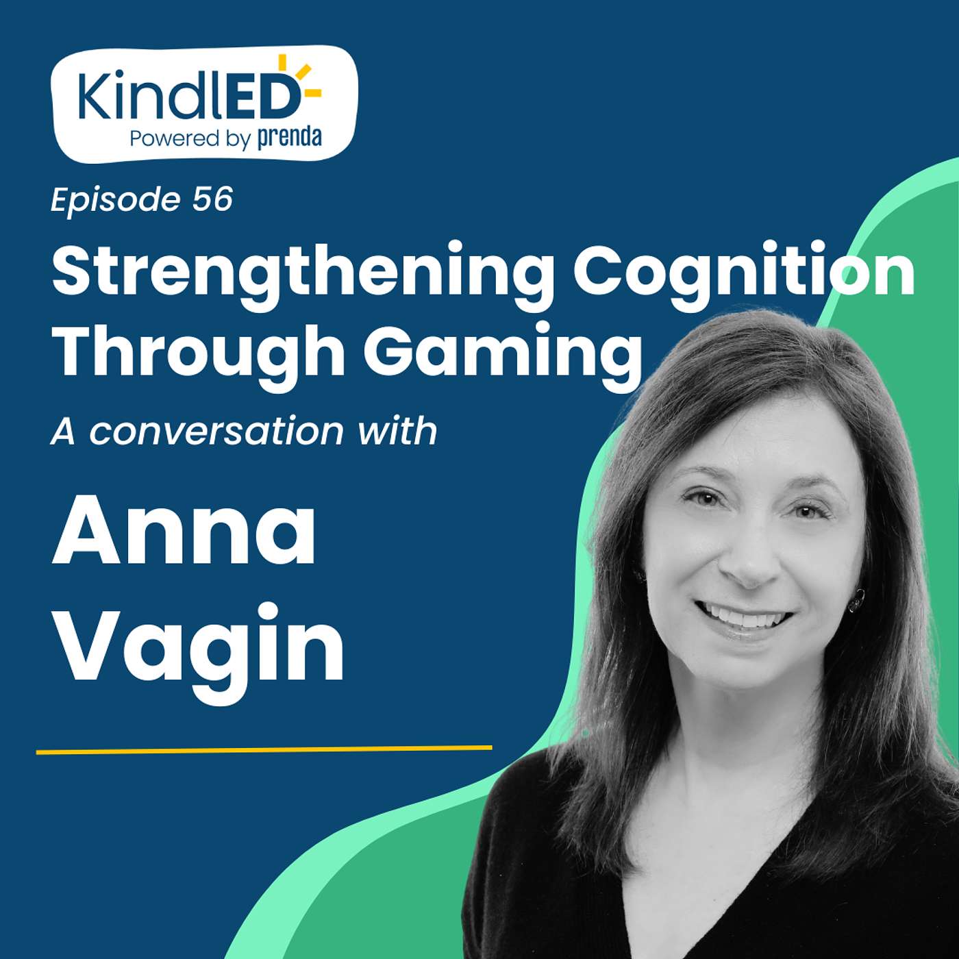 KindlED - Episode 56: Strengthening Cognition Through Gaming. A Conversation with Anna Vagin