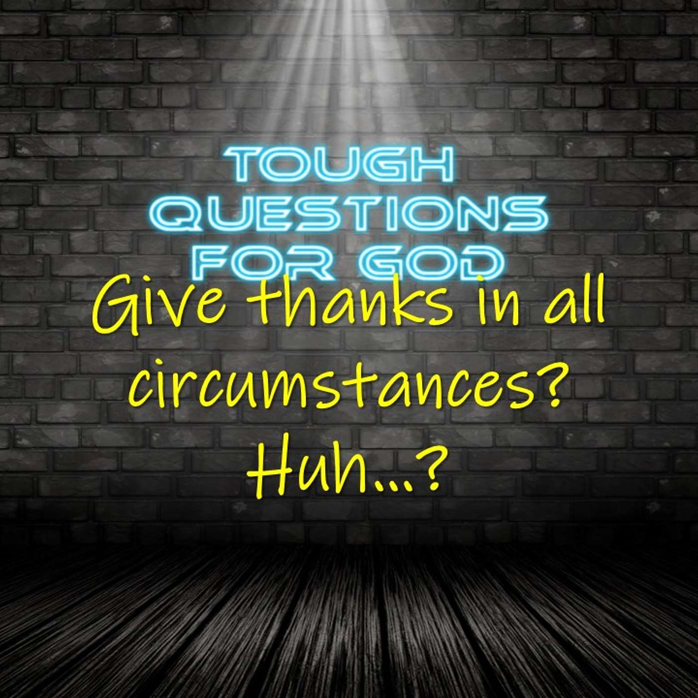 Give thanks in all circumstances!?
