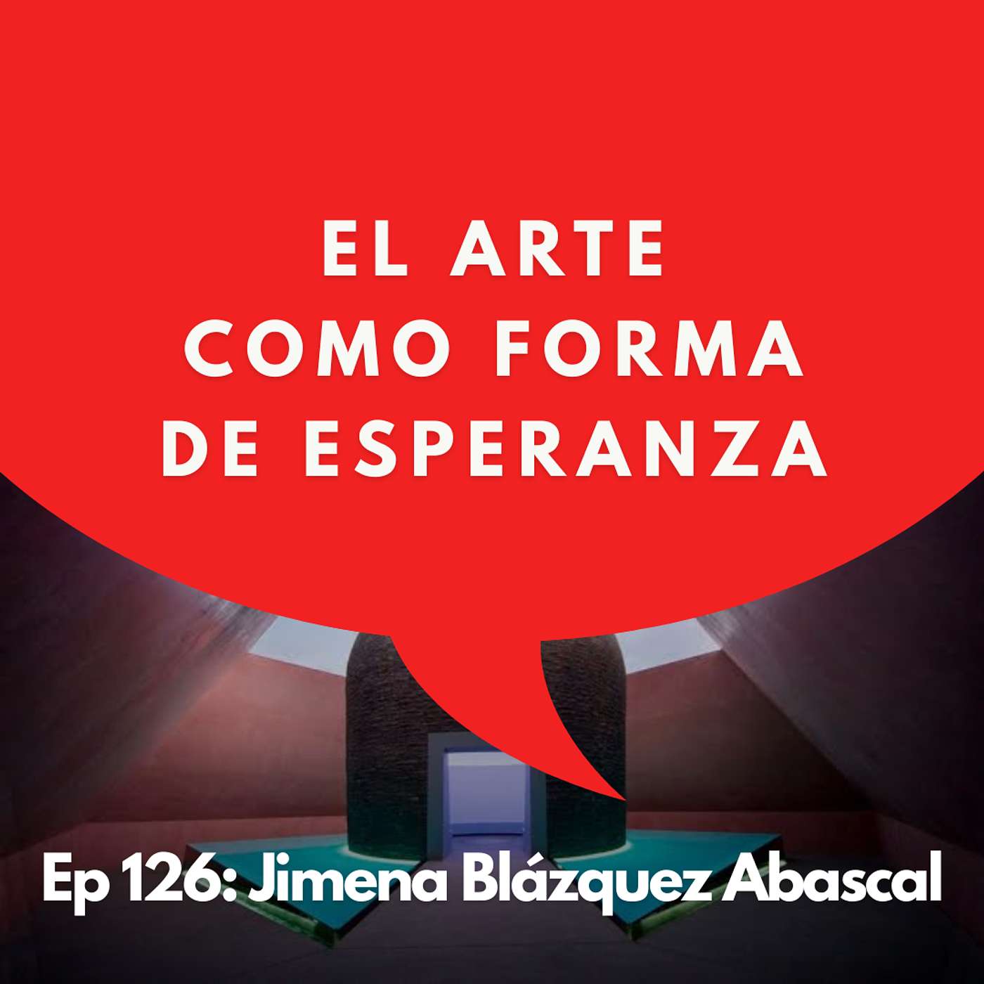 #126 - ¿Qué puede hacer el arte donde todo parece perdido? | Jimena Blázquez Abascal, Curadora