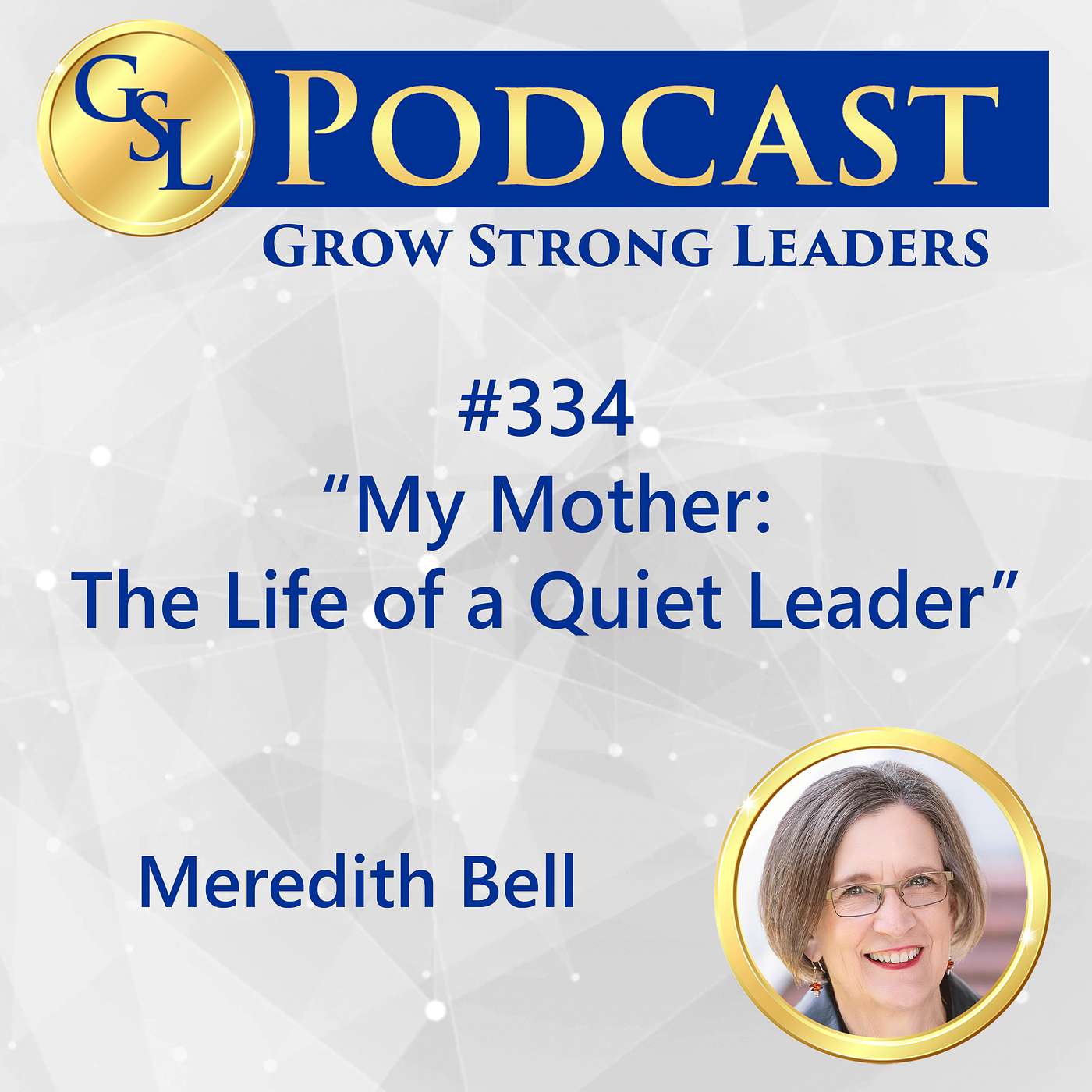 334: My Mother: The Life of a Quiet Leader