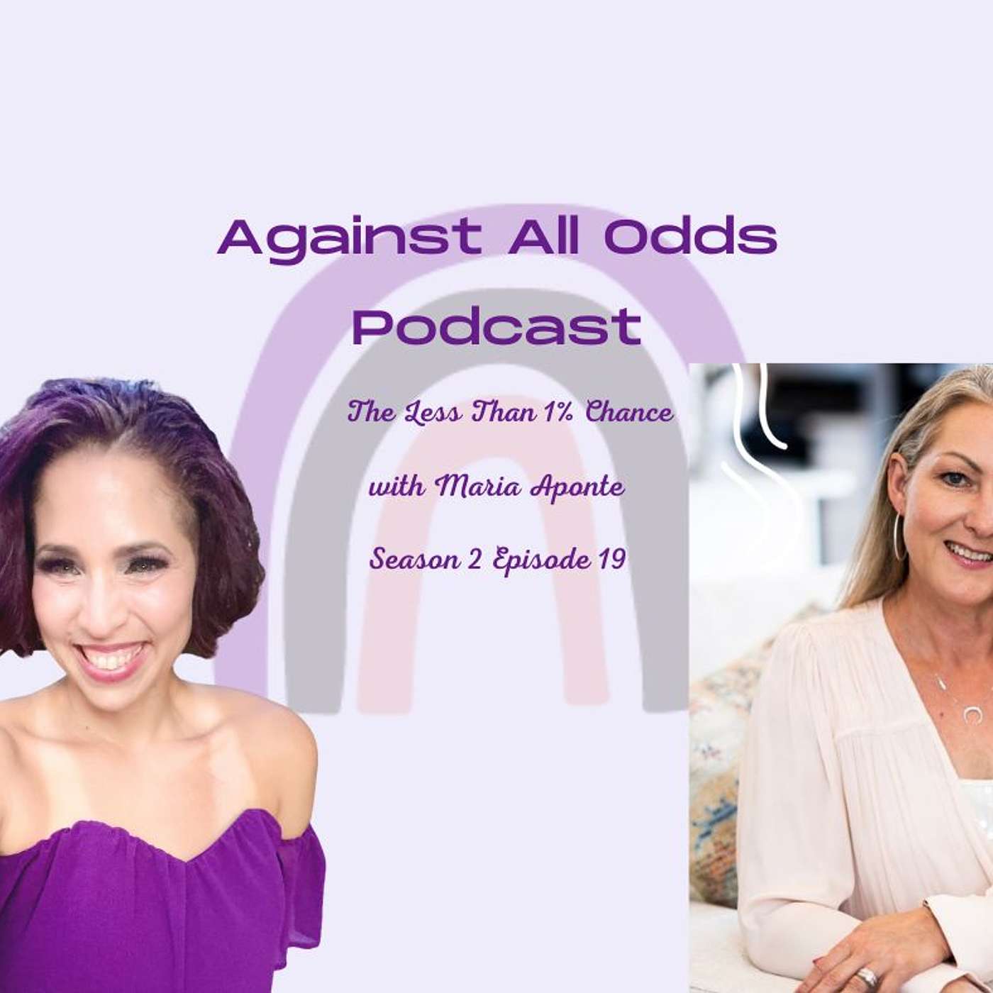 Against All Odds Podcast, The Less than 1% Chance with Maria Aponte