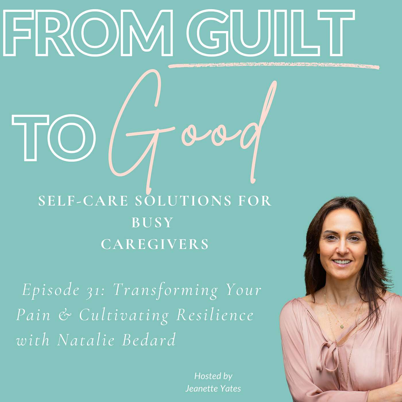 From Guilt to Good with Jeanette Yates