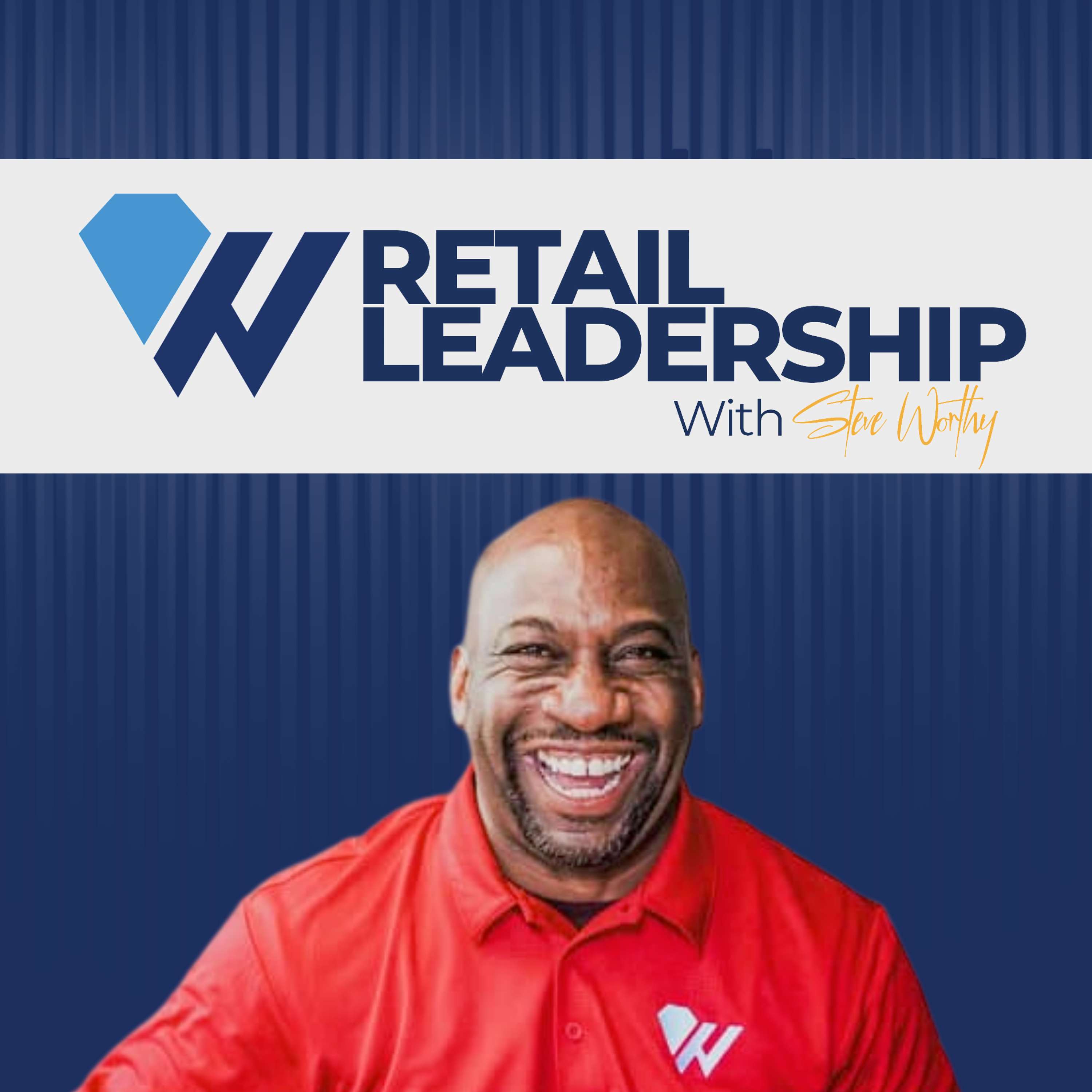 Retail Leadership with Steve Worthy