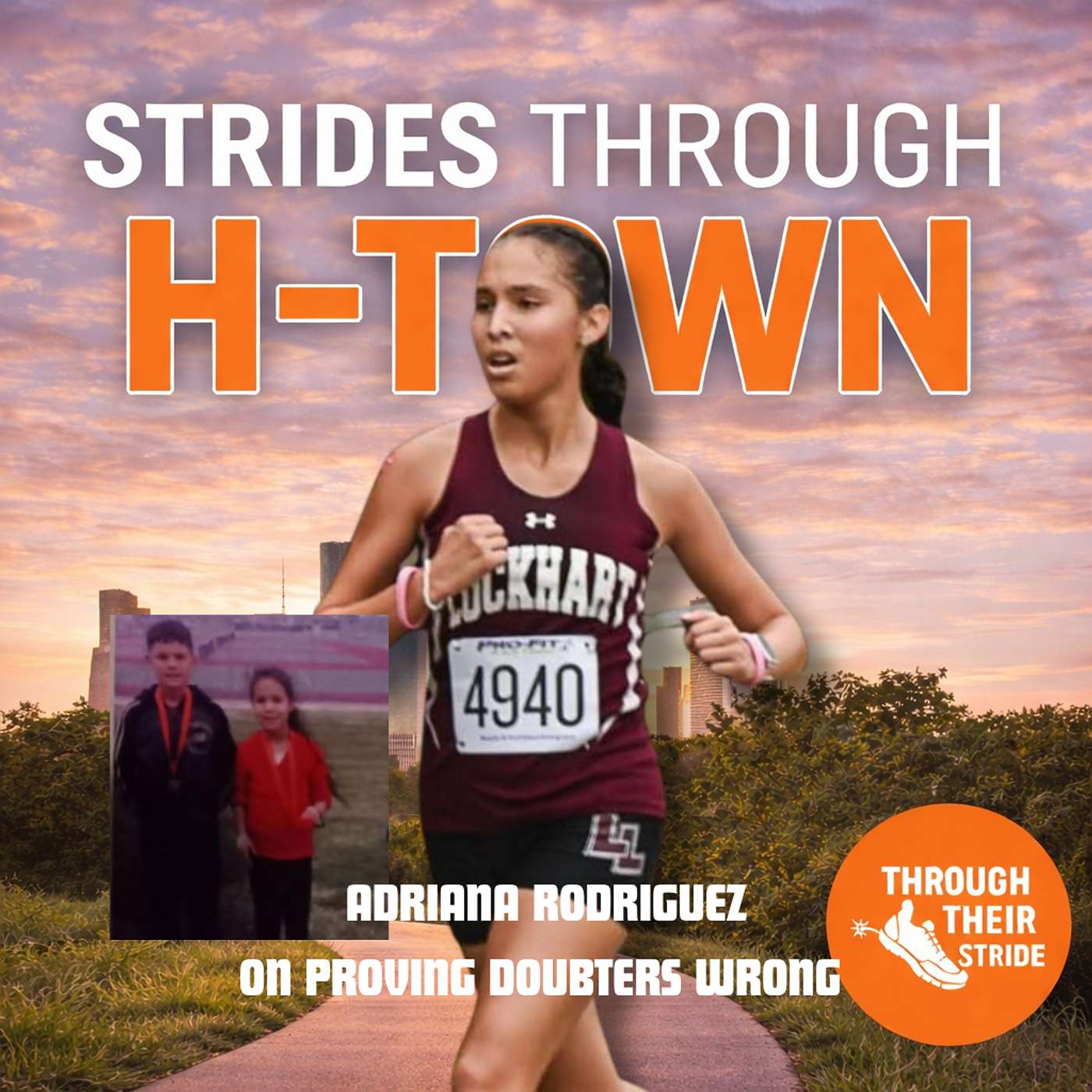 Strides Through H-Town, Ep. 2: Adriana Rodriguez on Proving Doubters Wrong (Ep. 22)