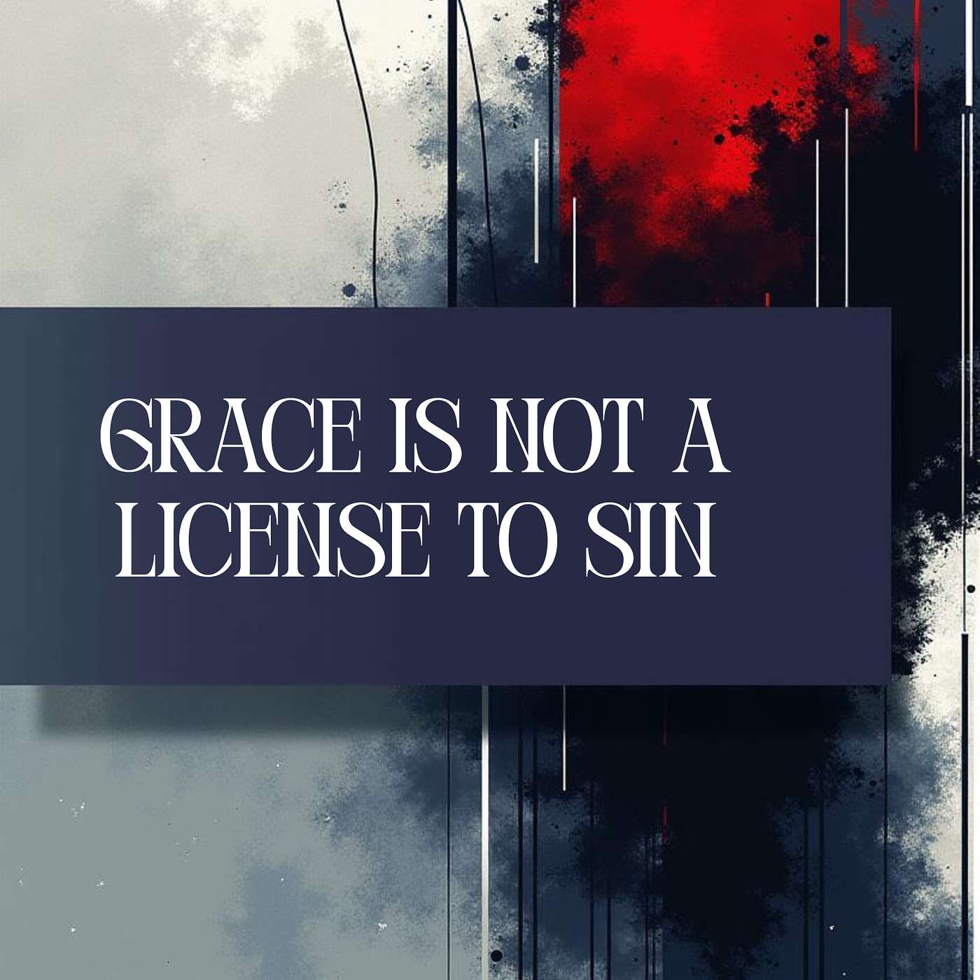 Grace is not a License to sin