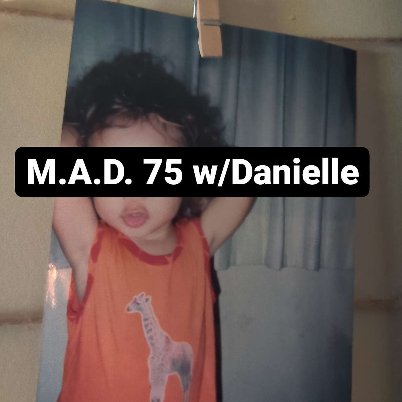 M.A.D. 75 w/Danielle