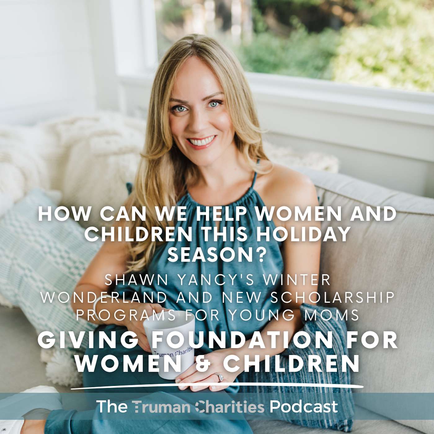 How Can We Help Women And Children This Holiday Season? | Shawn Yancy's Winter Wonderland AND New Scholarship Programs for Young Moms | Giving Foundation for Women & Children Ep. 128 episode artwork