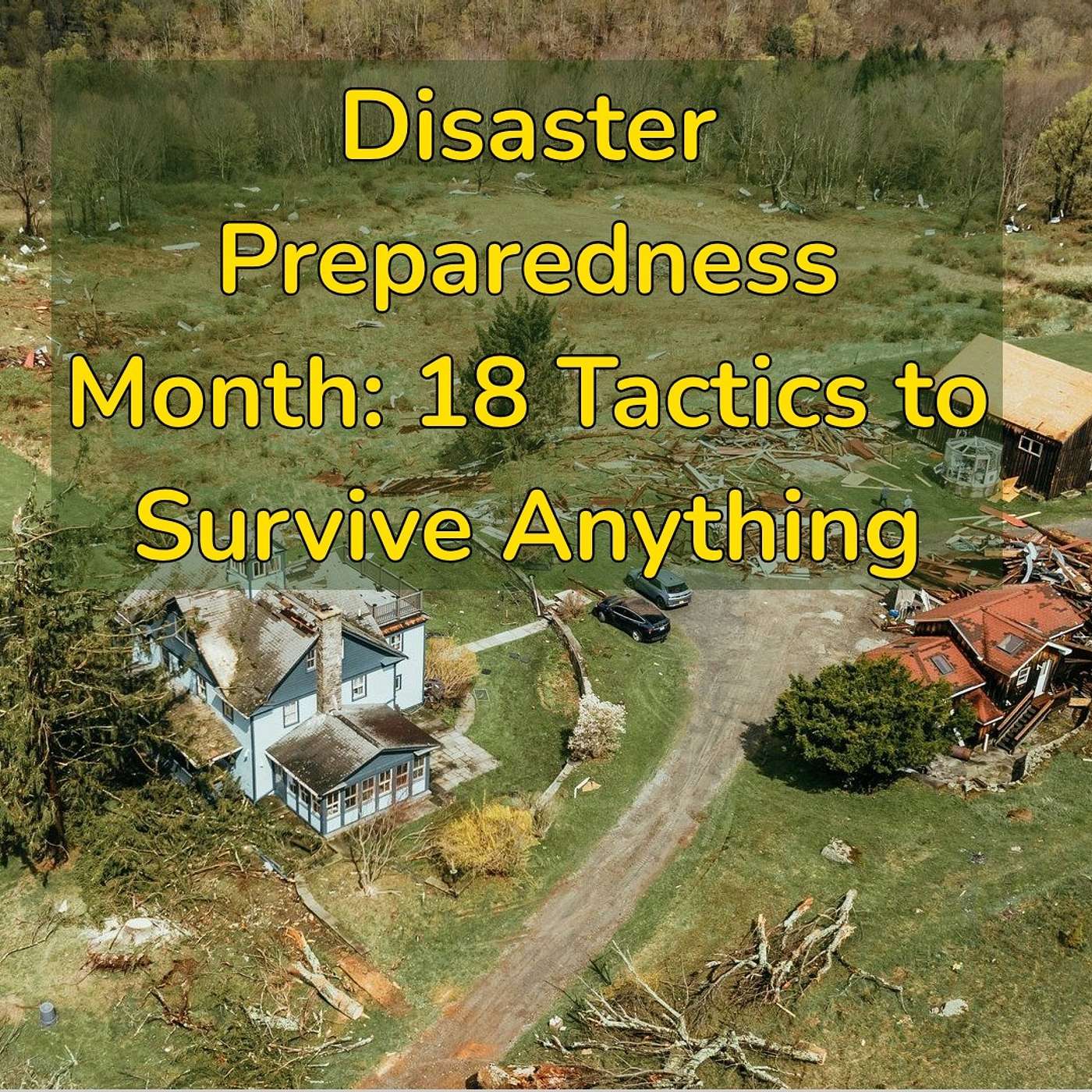 Disaster Preparedness Month: 18 tactics to Survive Anything