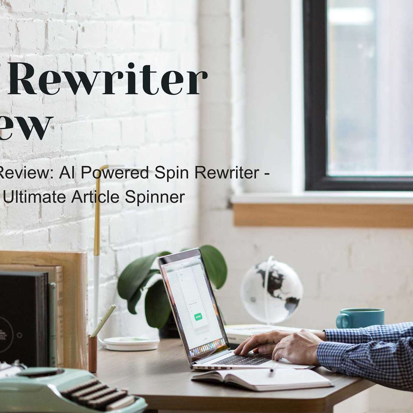 Spin Rewriter Review: Unraveling the Threads of Top Content Tools