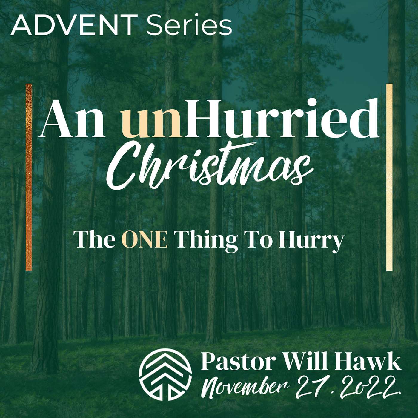 An unHurried Christmas | The One Thing To Hurry | Pastor Will Hawk | November 27, 2022.