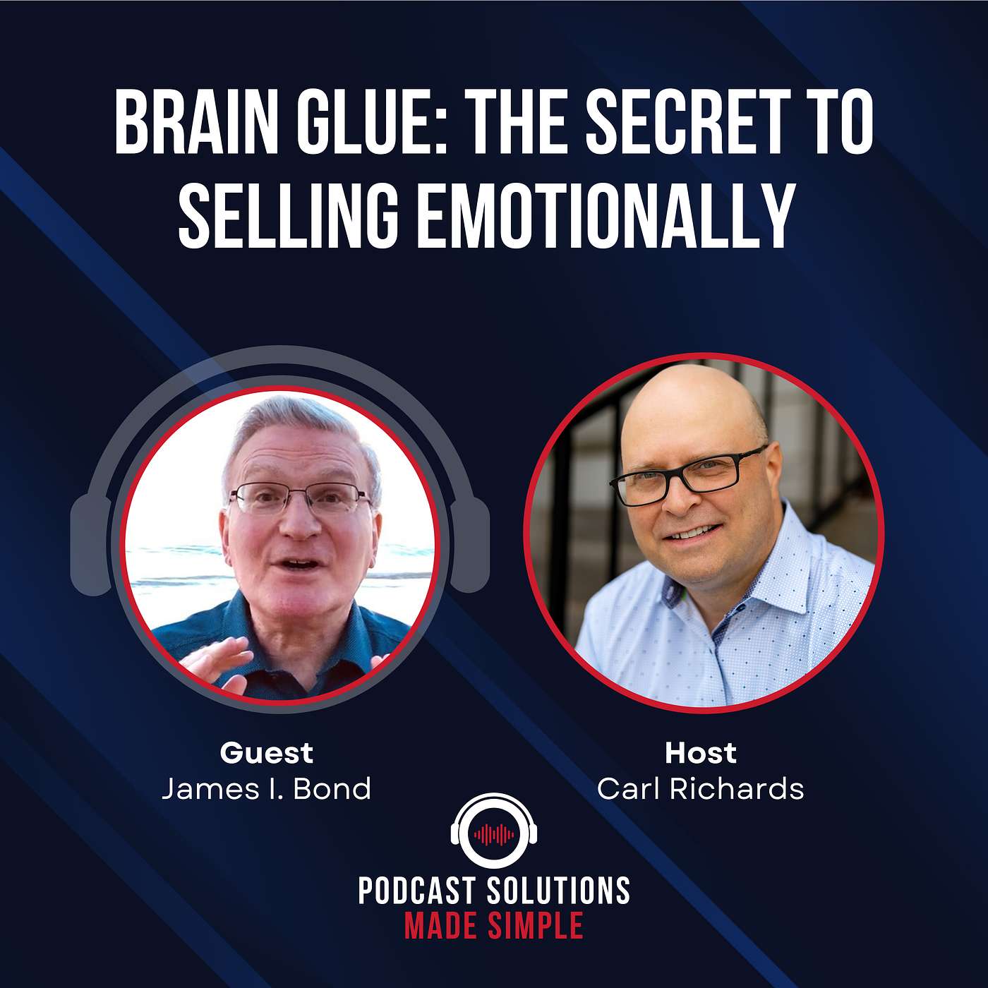 Brain Glue: The Secret to Selling Emotionally with James I. Bond