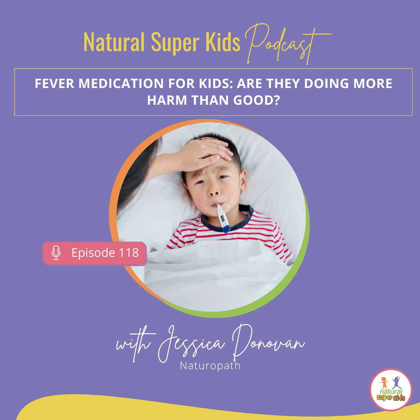 Episode 118: Fever Medication for Kids: Are They Doing More Harm Than Good?