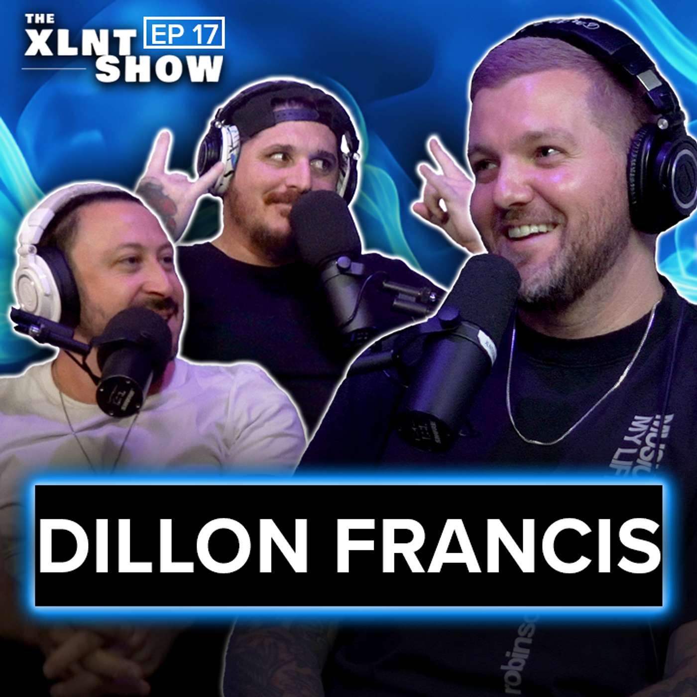 Dillon Francis | The XLNT Show #17