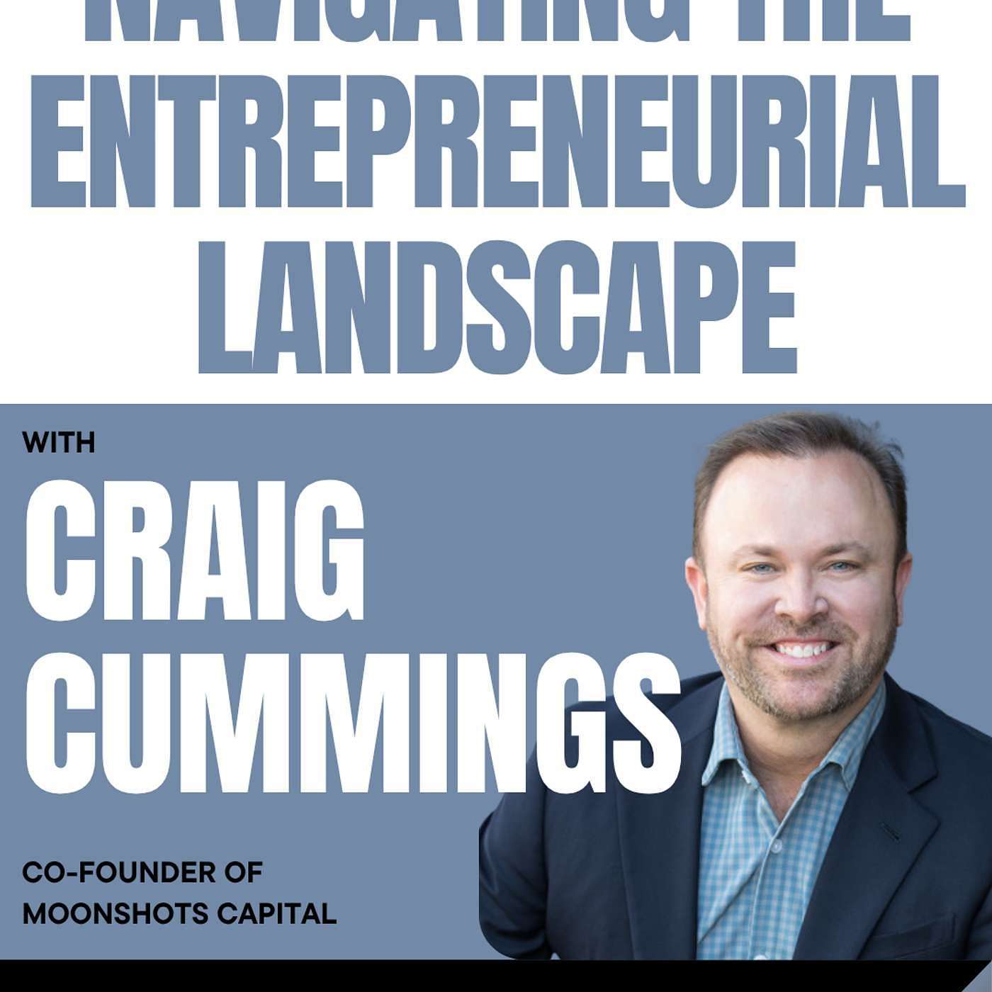Navigating the Entrepreneurial Landscape with Craig Cummings