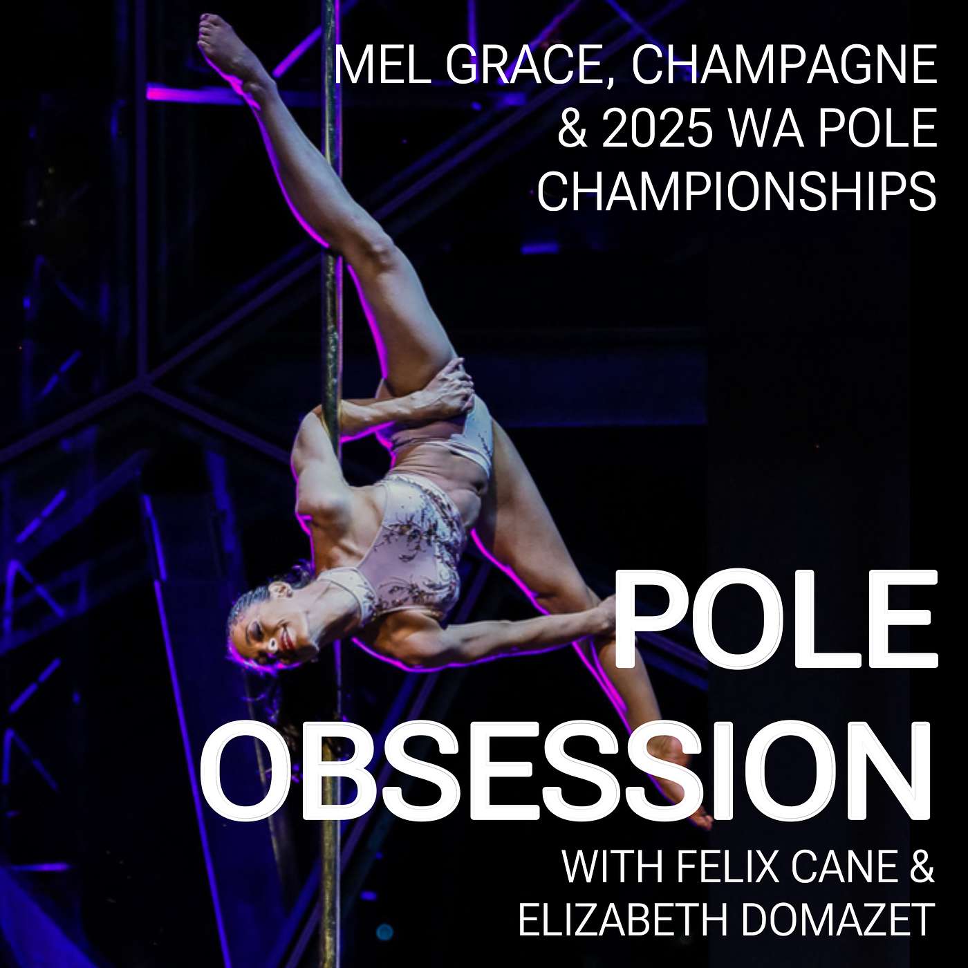 Judging, Beauty & Chaos — The WA Pole Championships Episode ft. Mel Grace & Champagne Judging, Beauty & Chaos — The WA Pole Championships Episode ft. Mel Grace & Champagne
