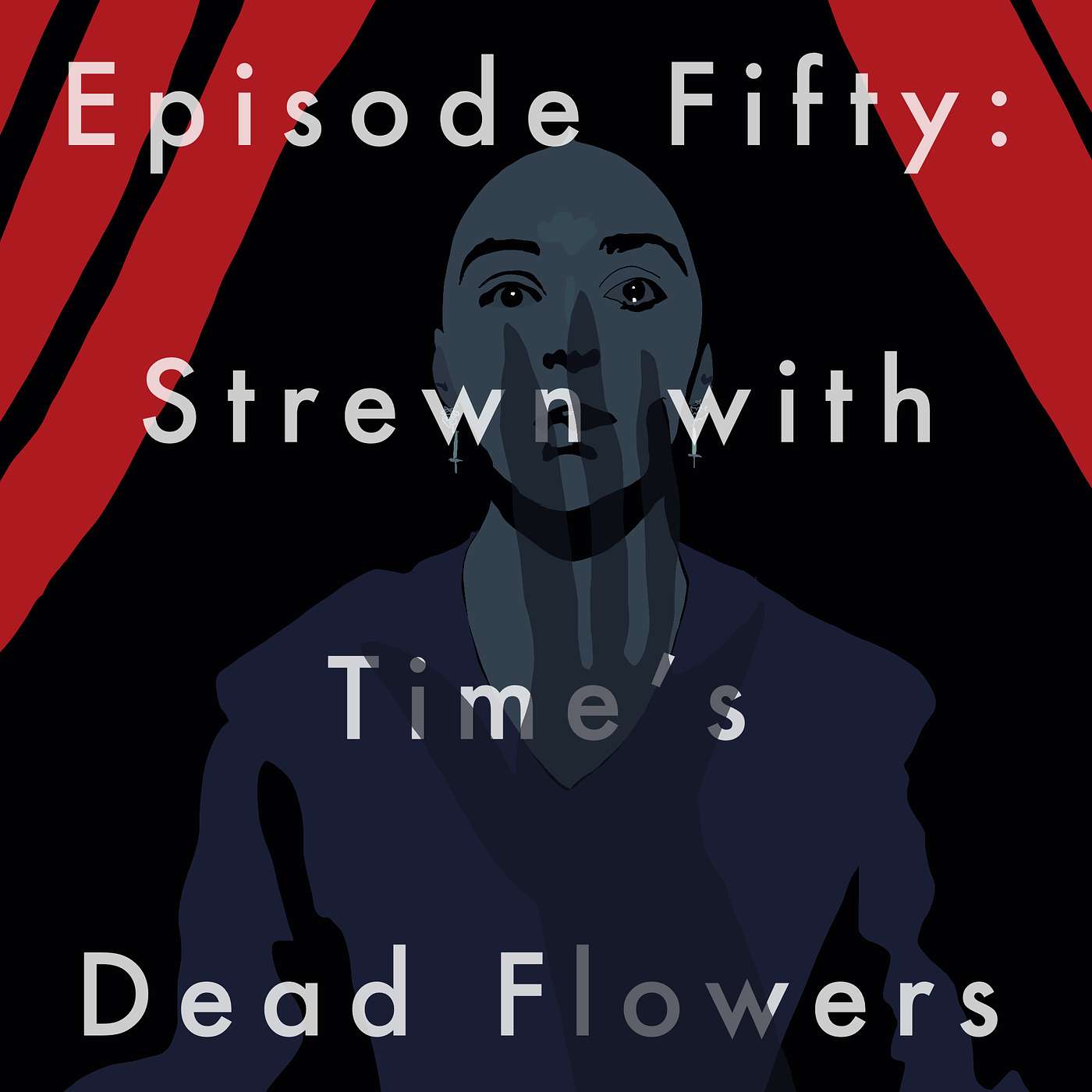 50: Strewn with Time's Dead Flowers episode artwork