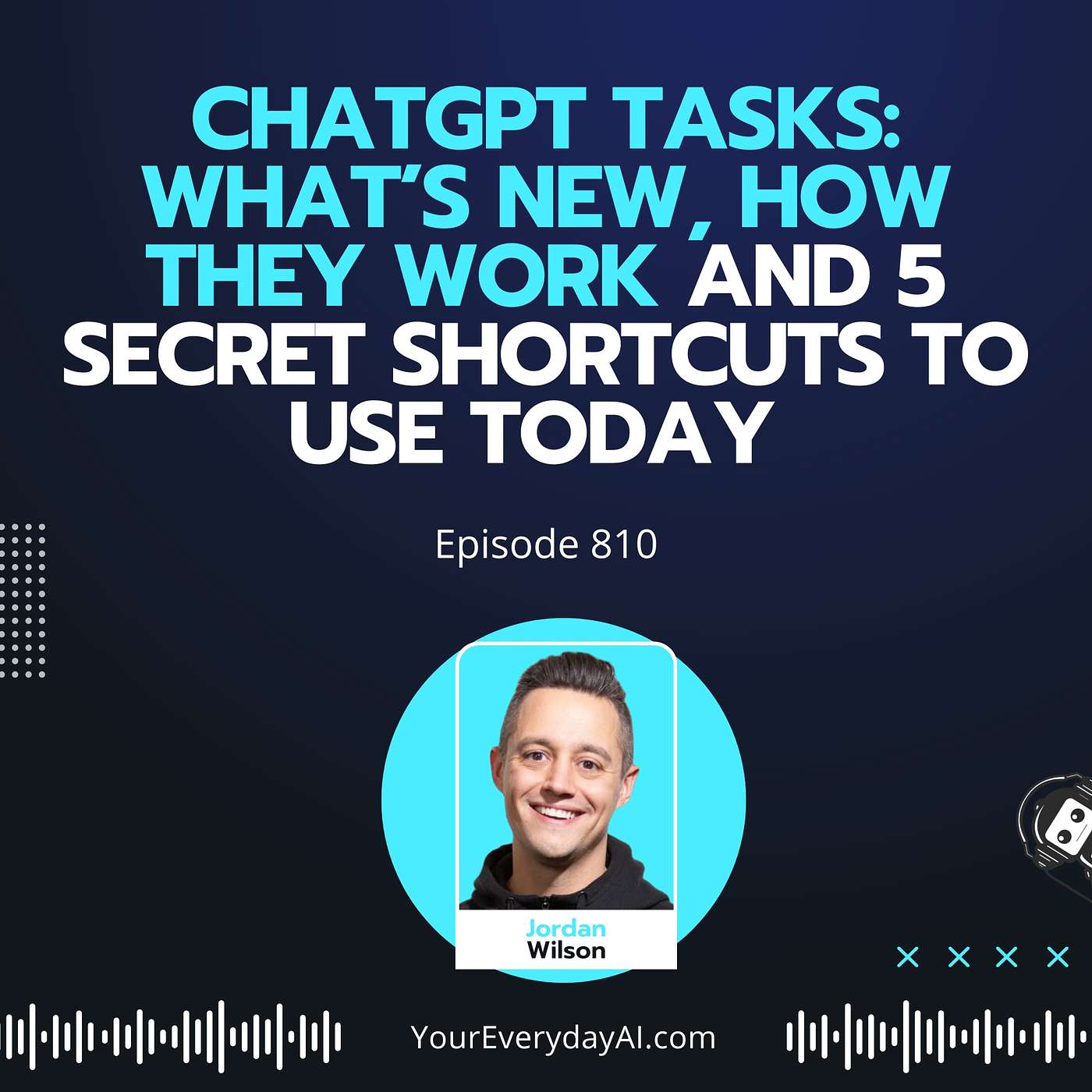Ep 810: ChatGPT Tasks: What’s New, How They Work and 5 Secret Shortcuts to Use Today