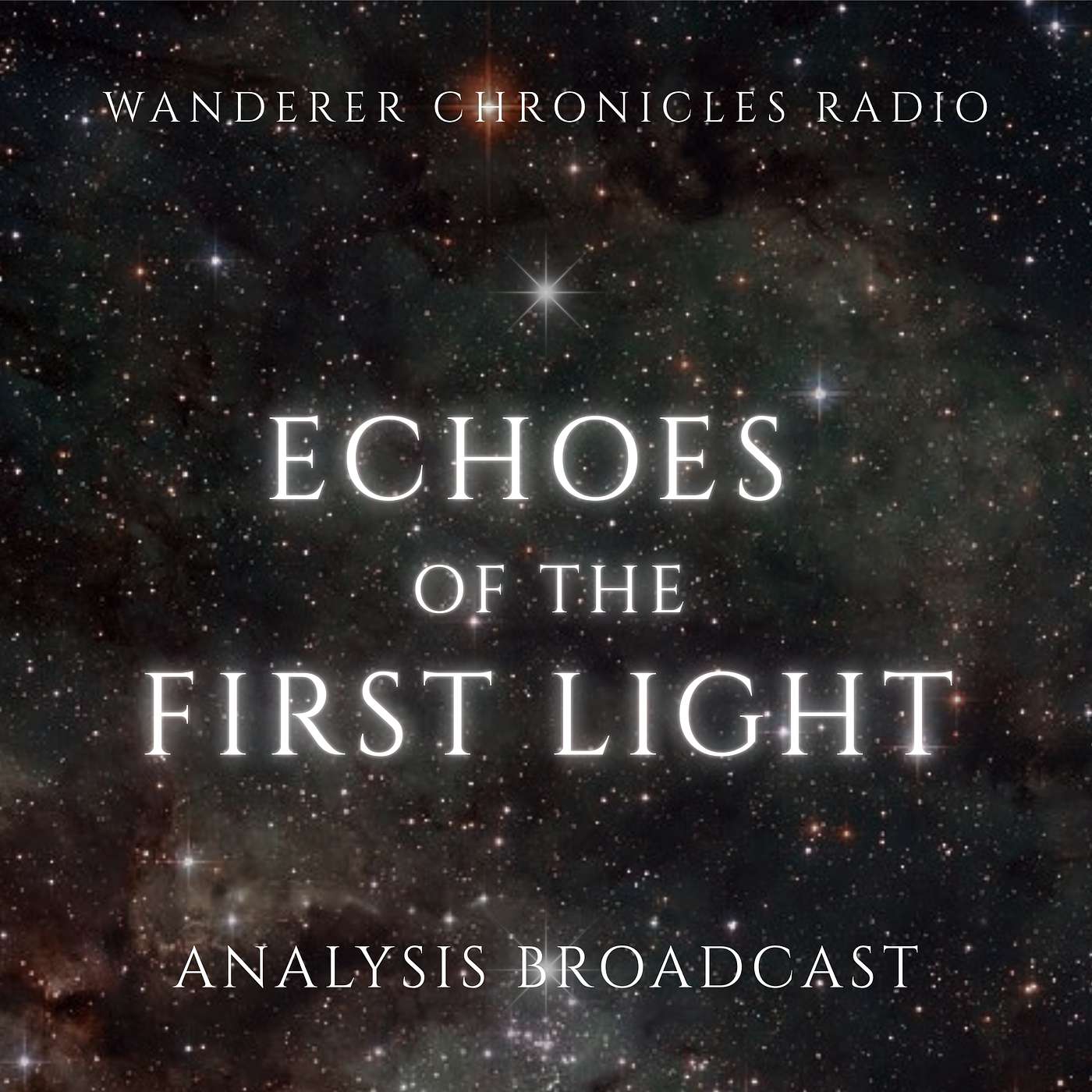 ECHOES OF THE FIRST LIGHT - ANALYSIS BROADCAST | Sci-Fi Audio Podcast | WANDERER CHRONICLES RADIO
