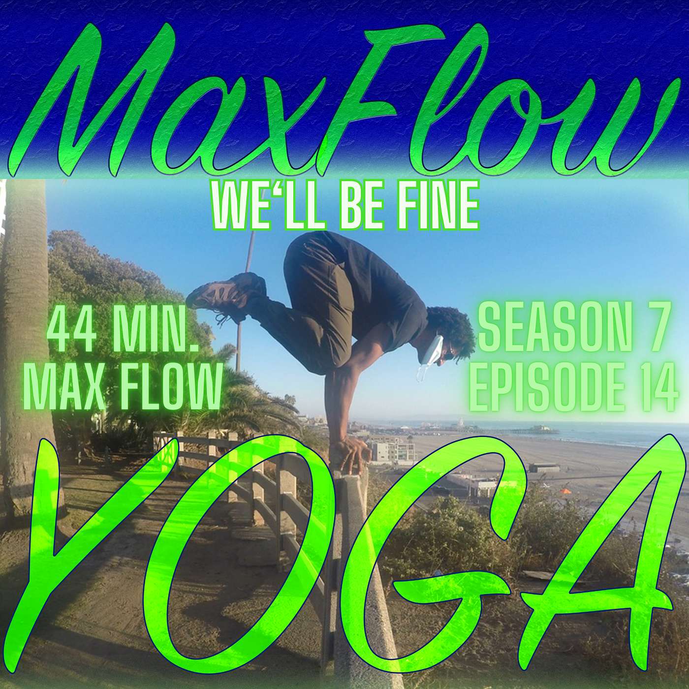 We'll Be Fine, Maxflowyoga 44 minute vinyasa episode artwork