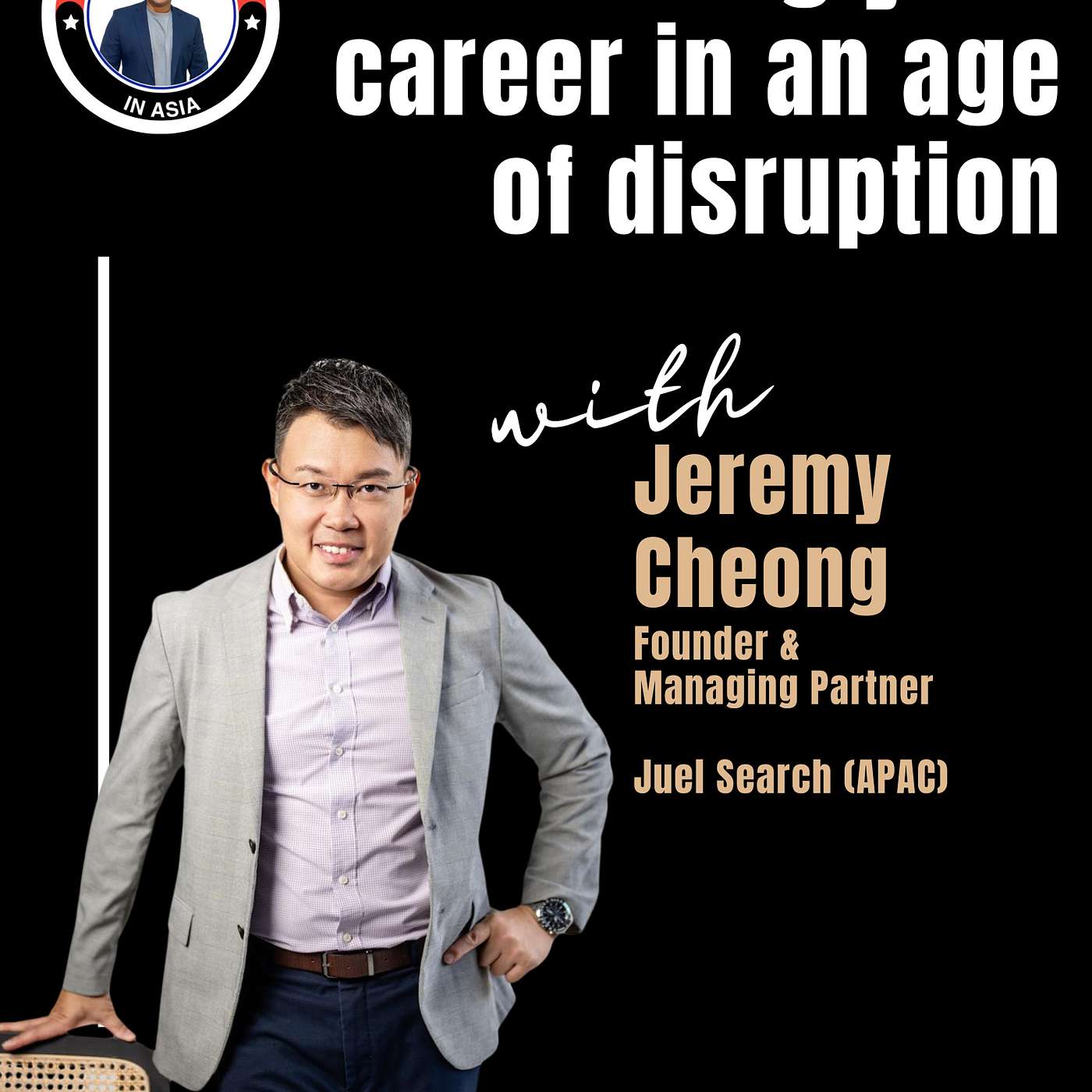 Leading your career in an age of disruption with Jeremey Cheong