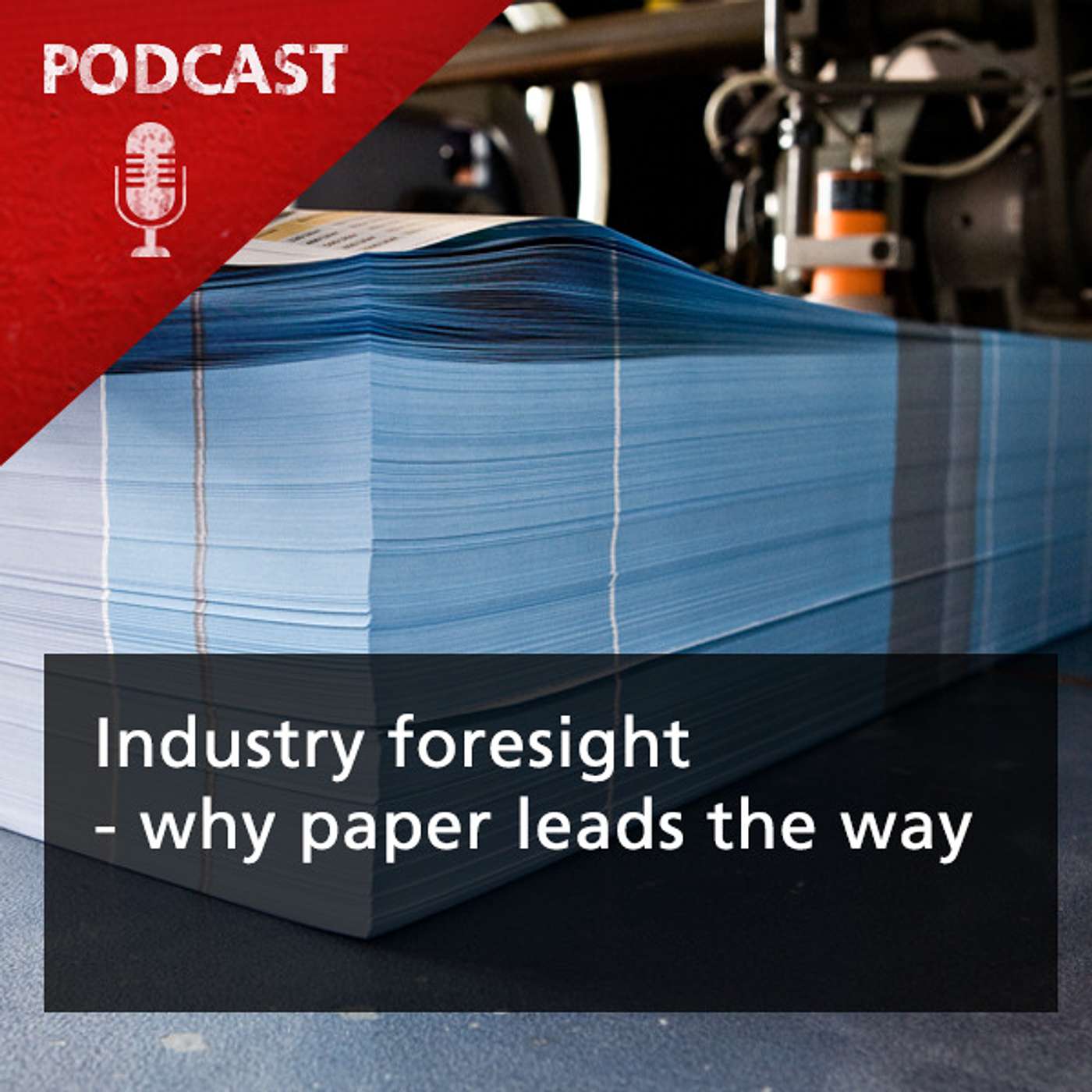 Industry foresight - why paper leads the way Industry foresight - why paper leads the way