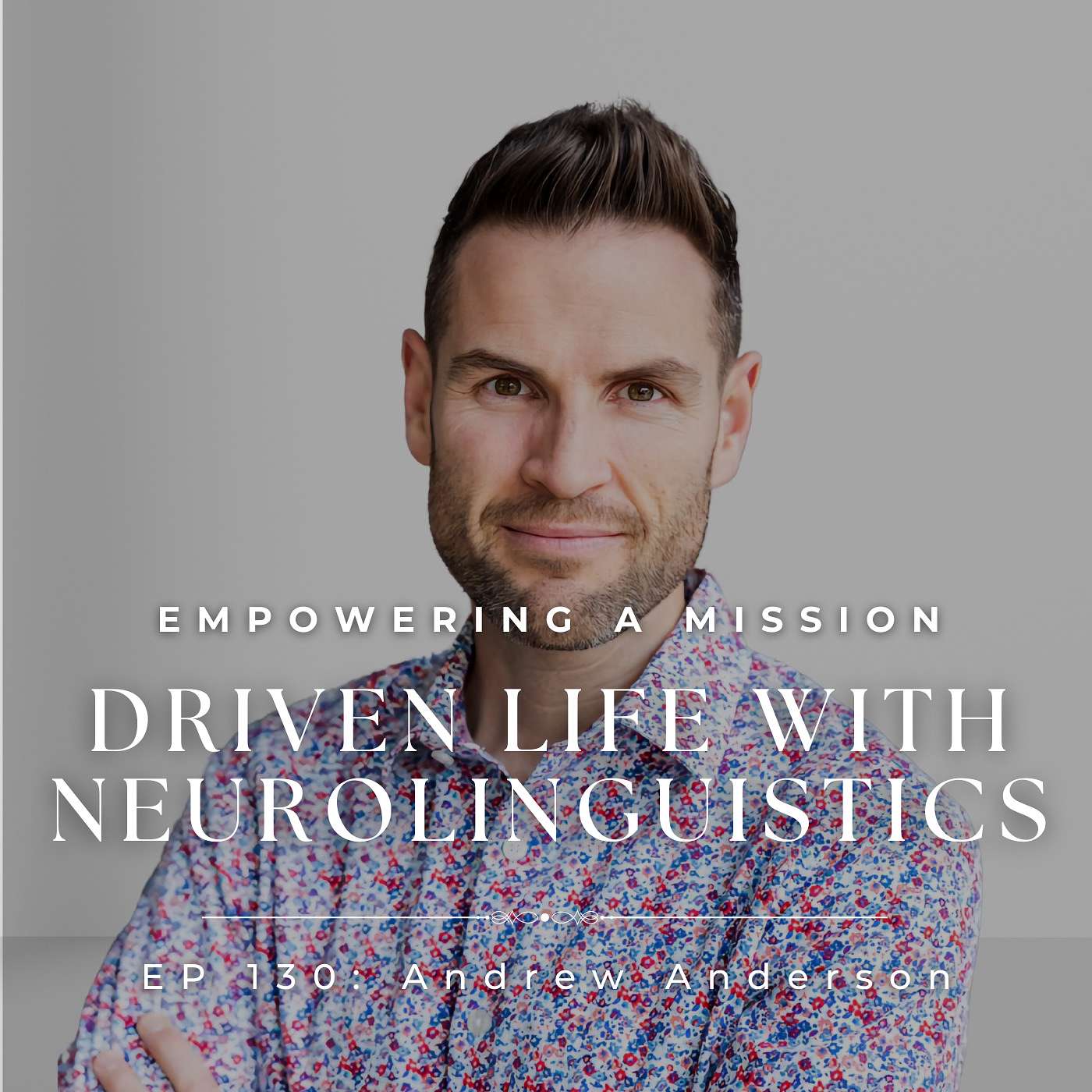 Navigating Life's Storms with Neuro-Linguistic Programming: Andrew Anderson's Journey to Resilience
