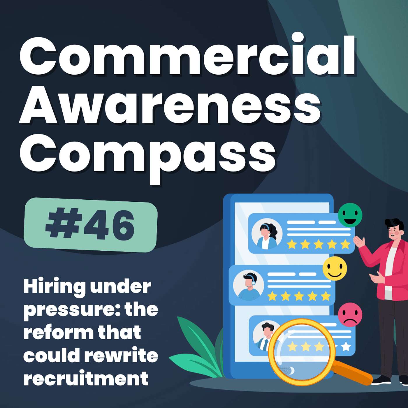 Hiring under pressure: the reform that could rewrite recruitment | Commercial Awareness Compass #46