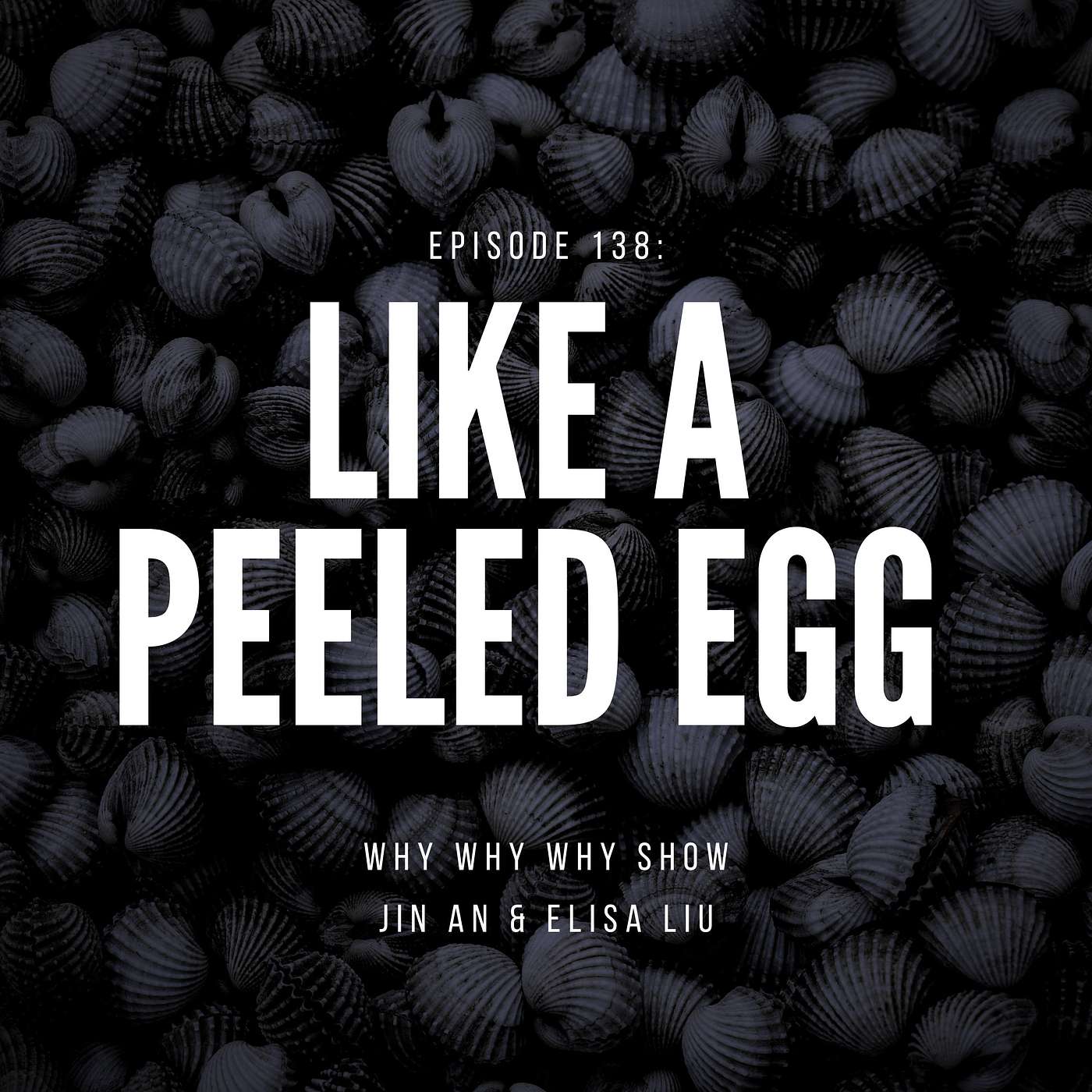 138: Like a Peeled Egg
